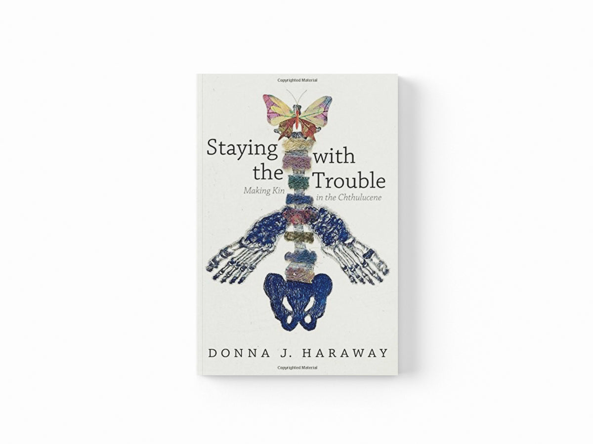 Staying with the Trouble by Donna J. Haraway; 9780822362241