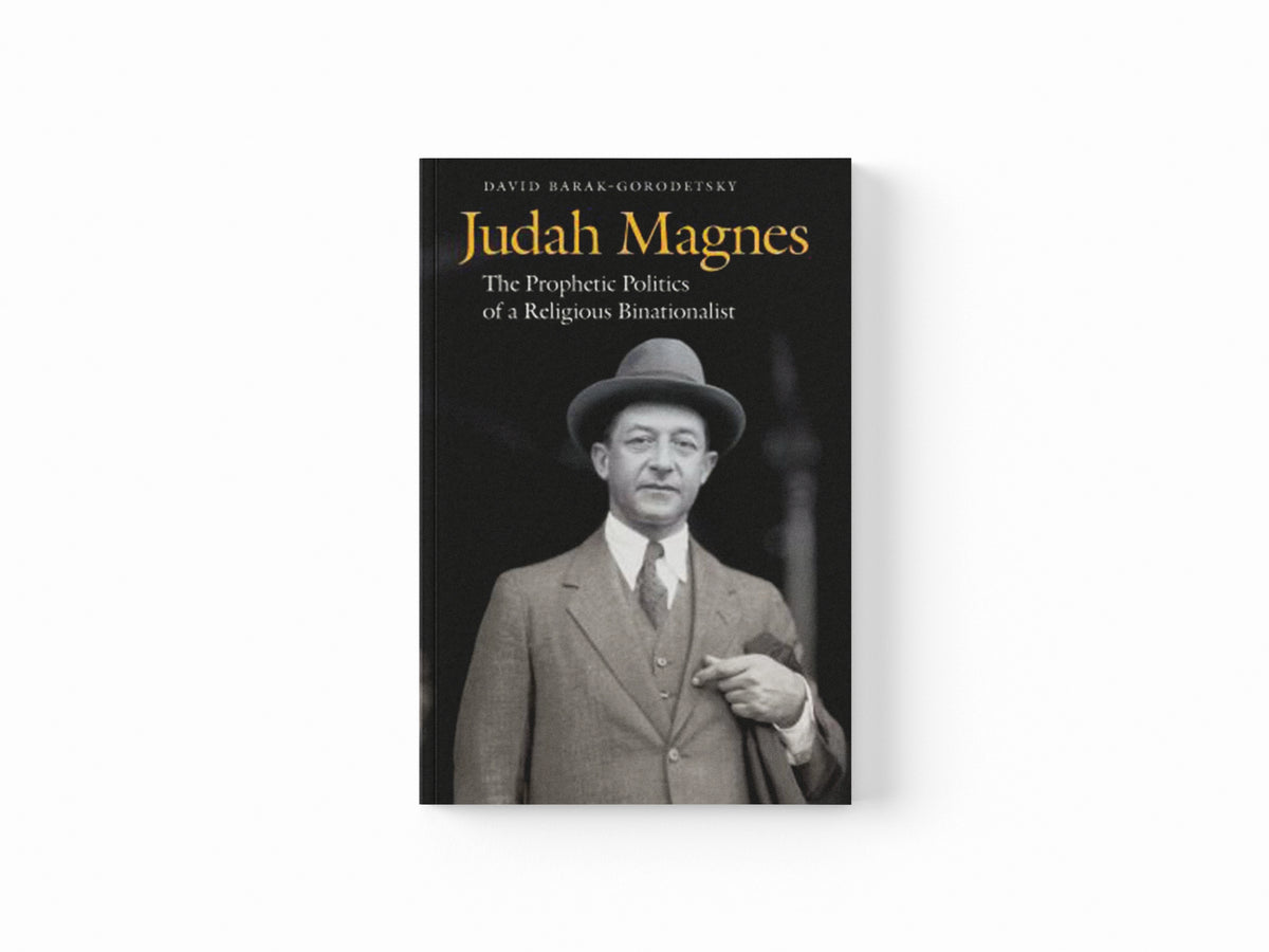 Judah Magnes by David Barak-Gorodetsky; 9780827615168