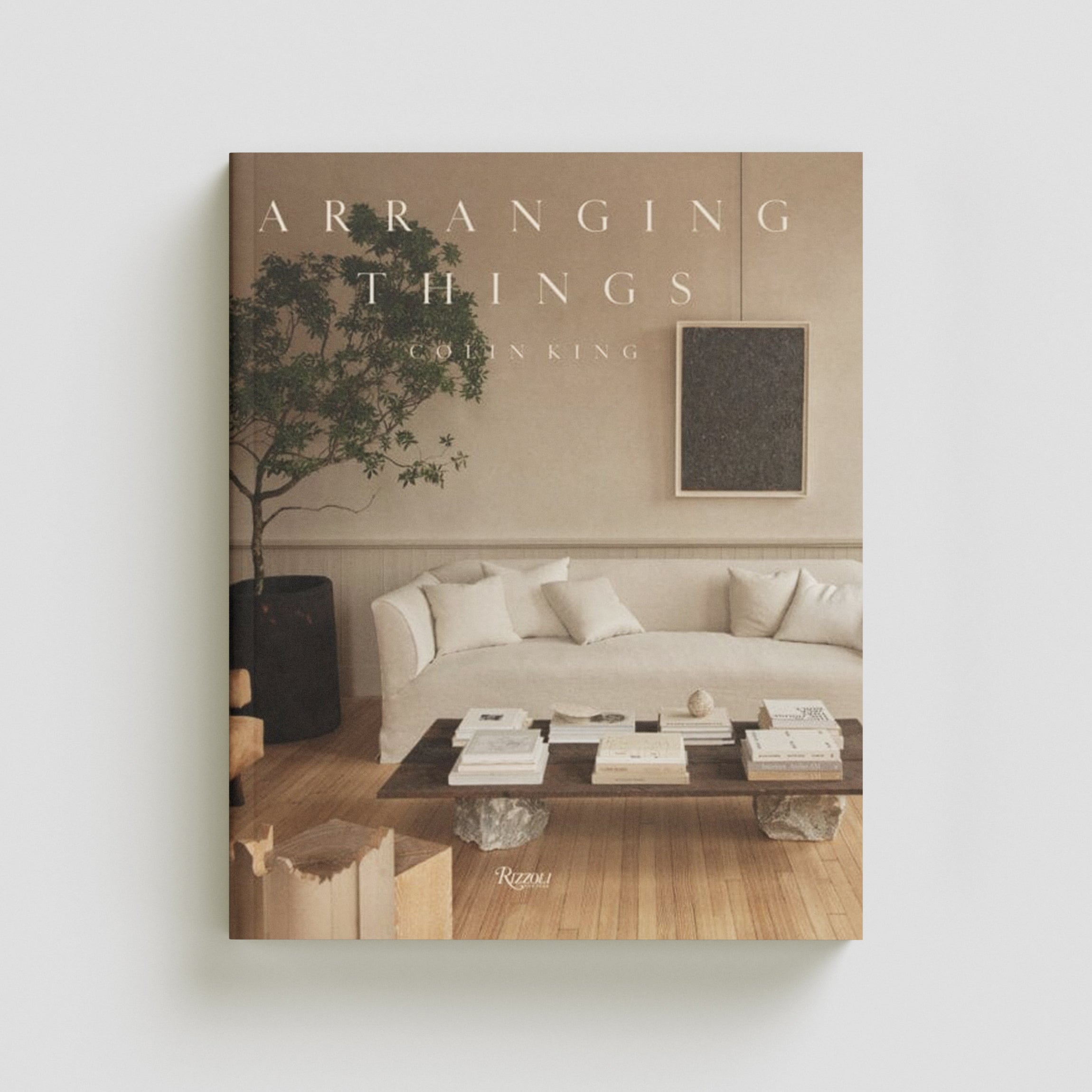 Arranging Things by Colin King; 9780847899104