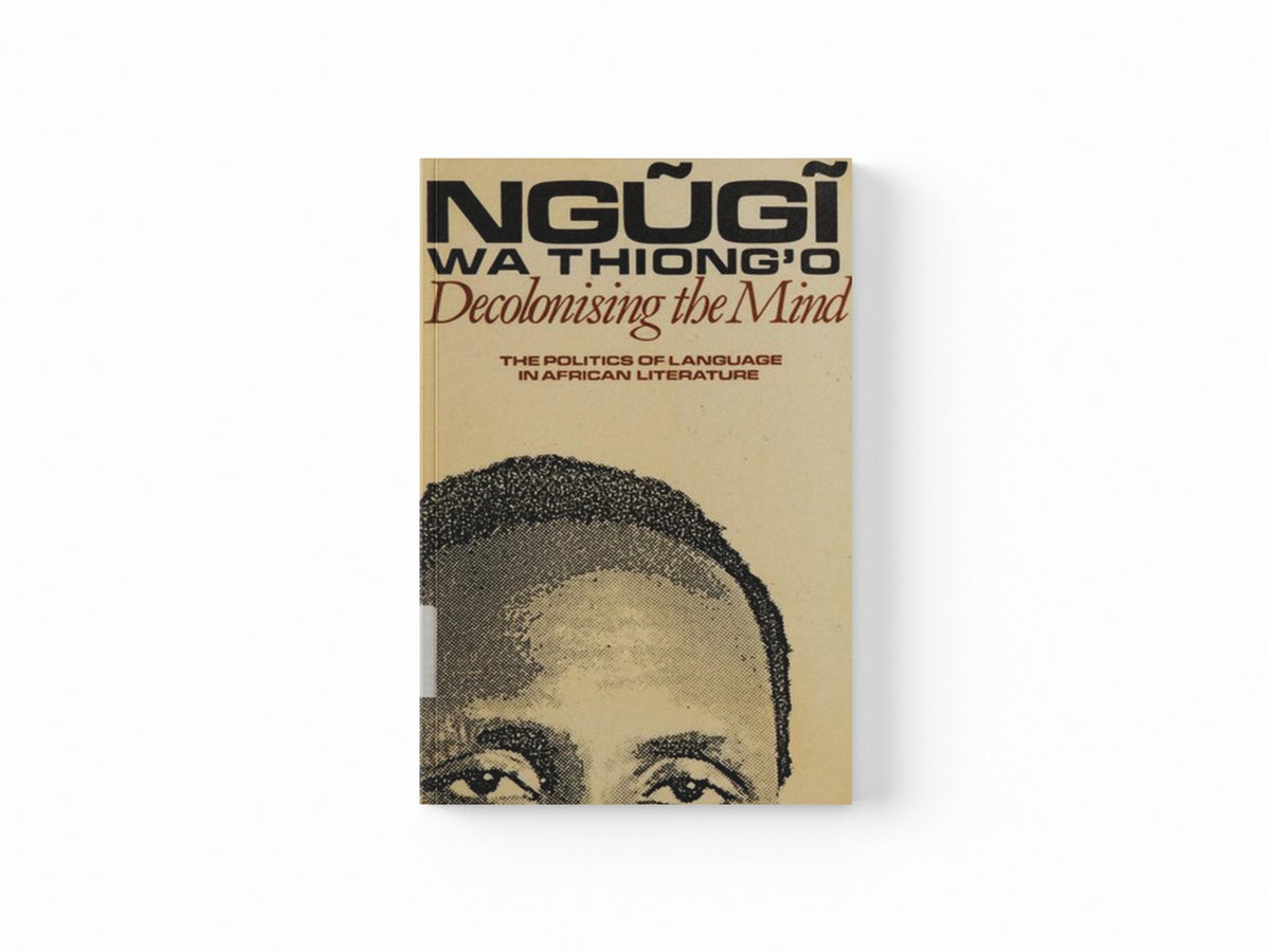 Decolonising the Mind by Ngugi  wa Thiong'o; 9780852555019