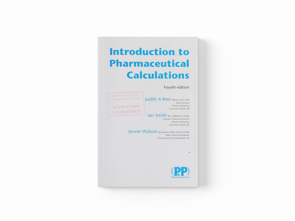 Introduction to Pharmaceutical Calculations by Ian Smith; Judith A. Rees; Jennie Watson; 9780857111685