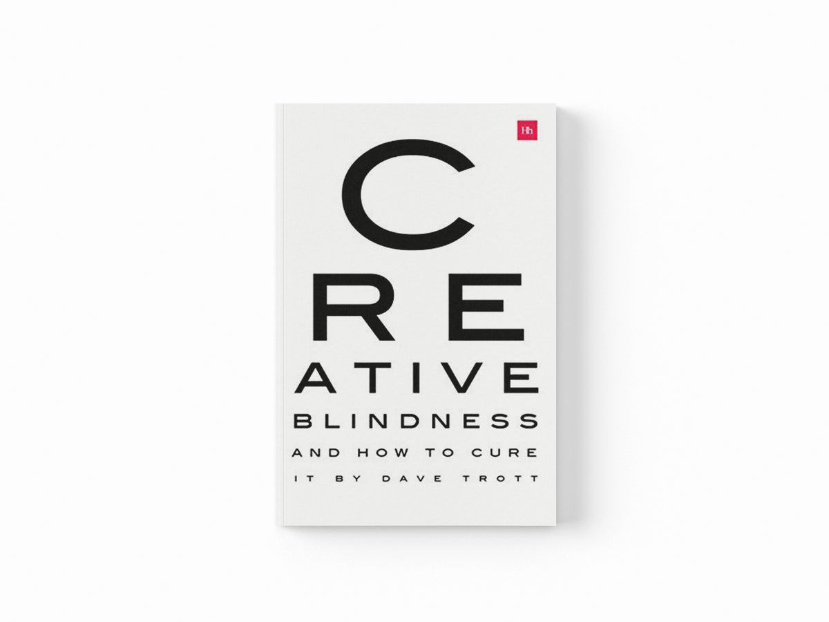 Creative Blindness (And How To Cure It) by Dave Trott; 9780857197306