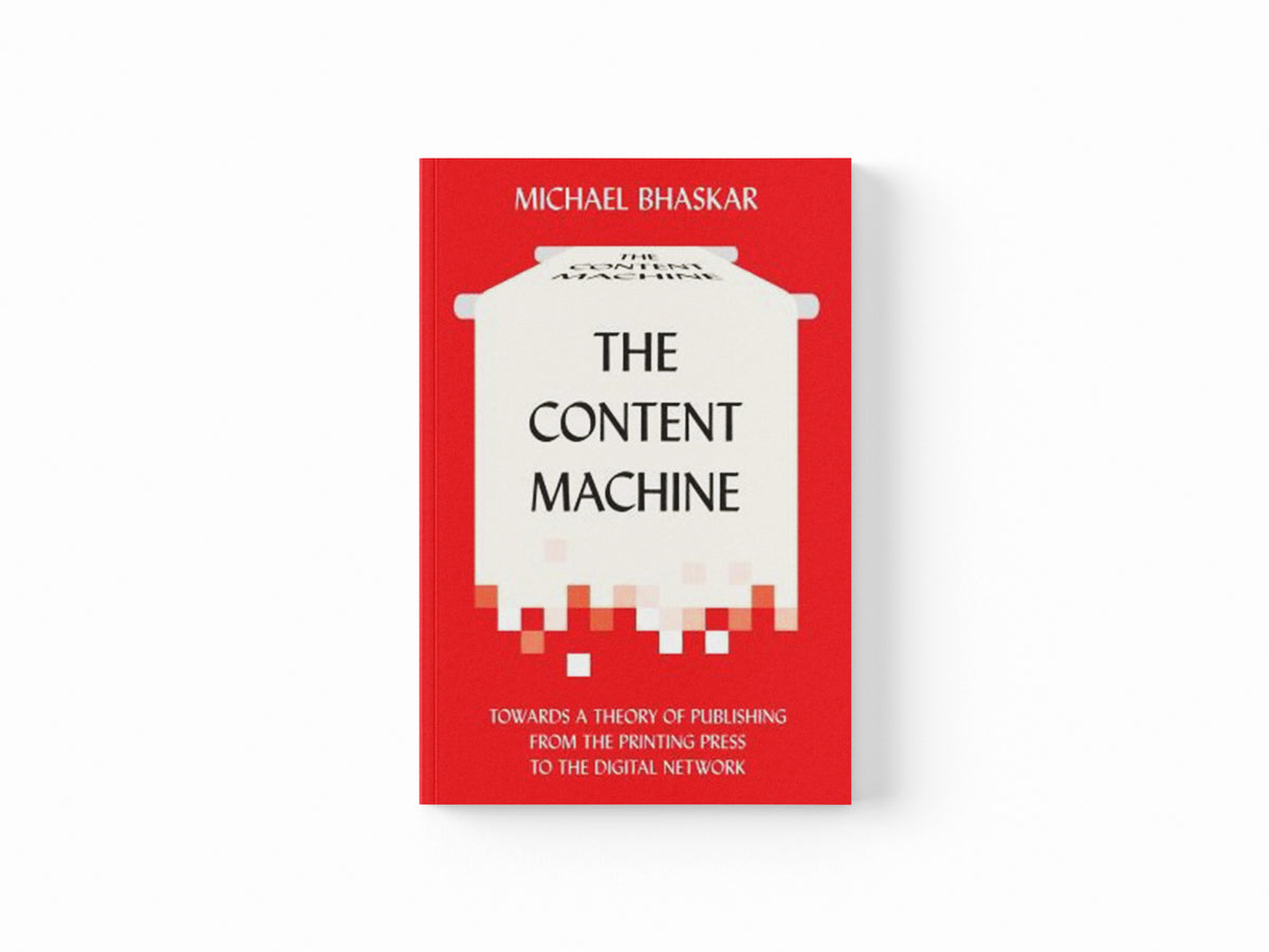 The Content Machine by Michael Bhaskar; 9780857281111