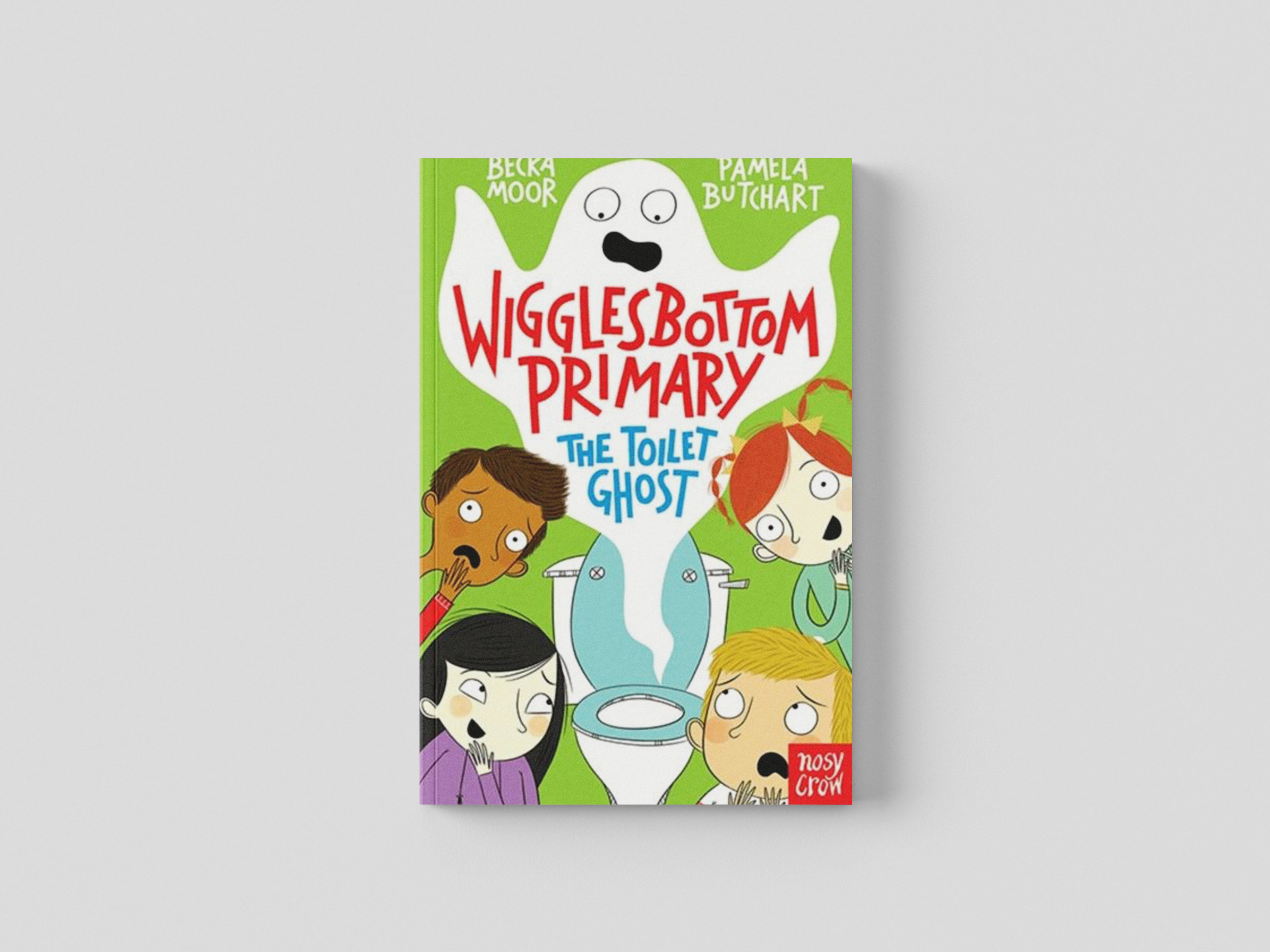 Wigglesbottom Primary: The Toilet Ghost by Nosy Crow Ltd; 9780857634269