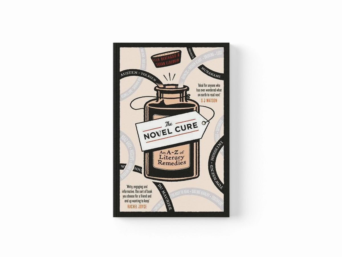 The Novel Cure by Ella Berthoud; Susan Elderkin; 9780857864215