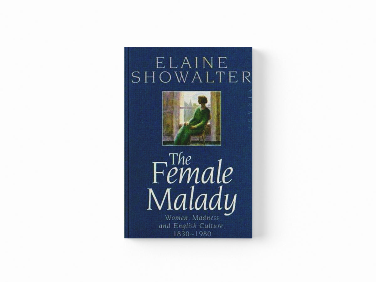 The Female Malady by Elaine Showalter; 9780860688693