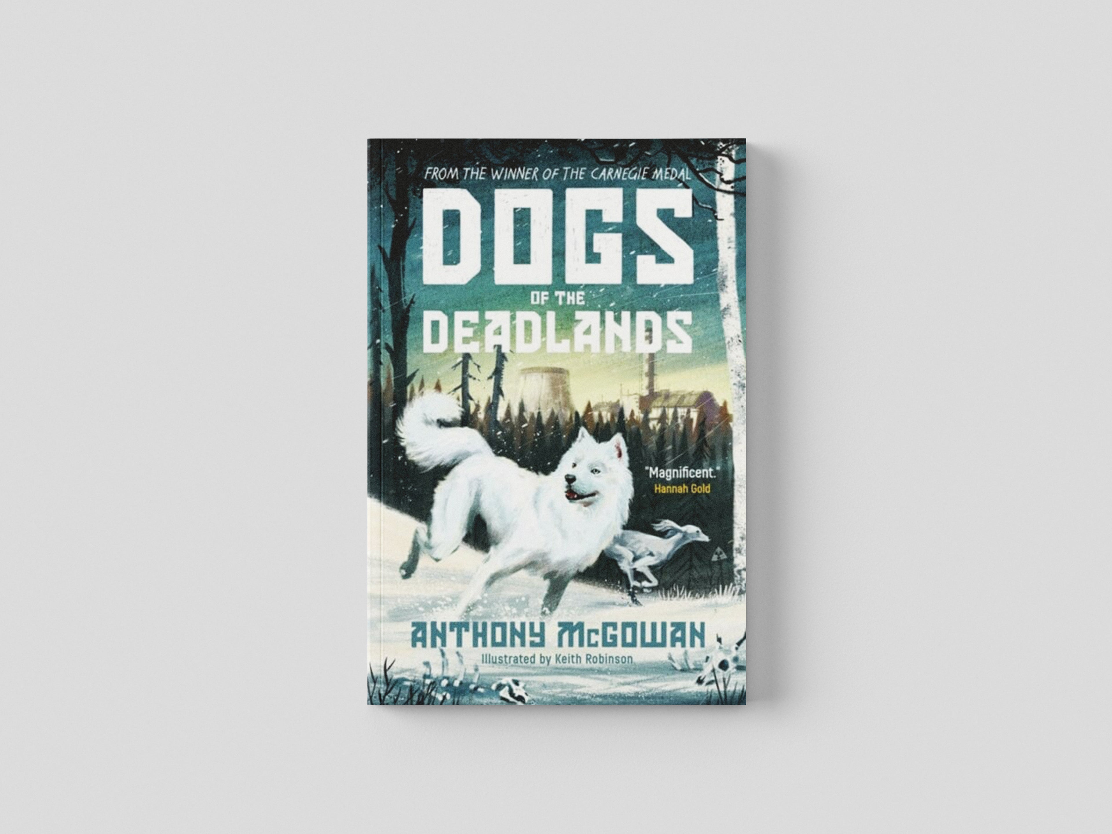 Dogs of the Deadlands : SHORTLISTED FOR THE WEEK JUNIOR BOOK AWARDS by Anthony McGowan; 9780861546398