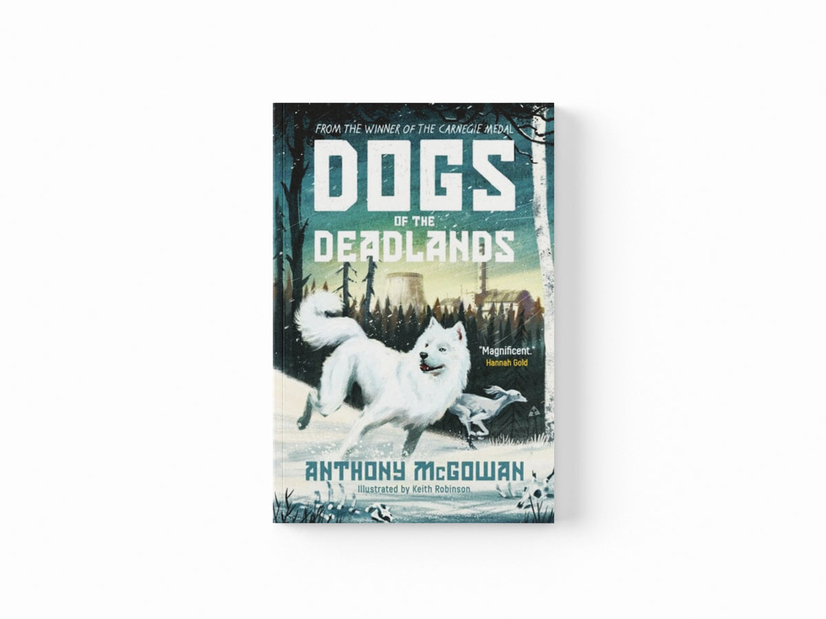 Dogs of the Deadlands : SHORTLISTED FOR THE WEEK JUNIOR BOOK AWARDS