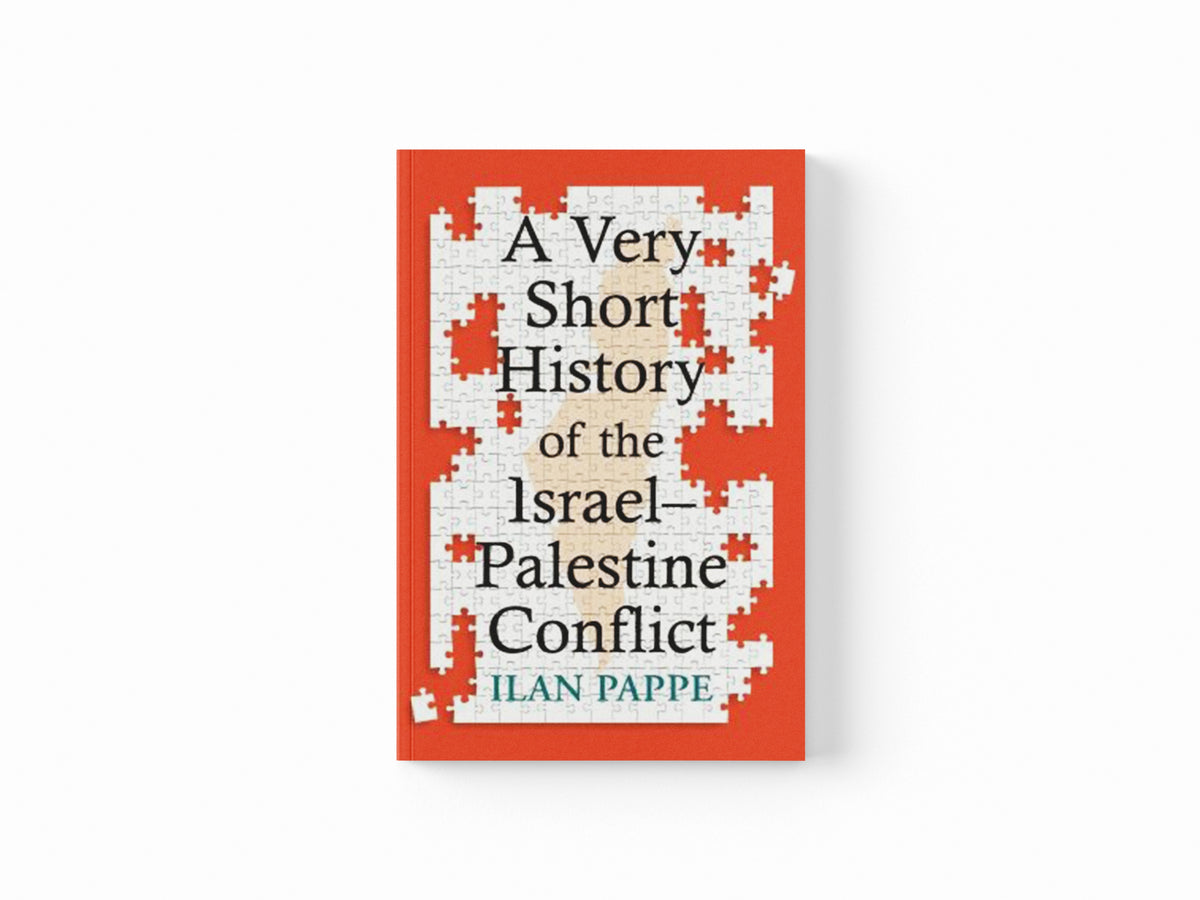 A Very Short History of the Israel–Palestine Conflict by Ilan Pappe; 9780861549719