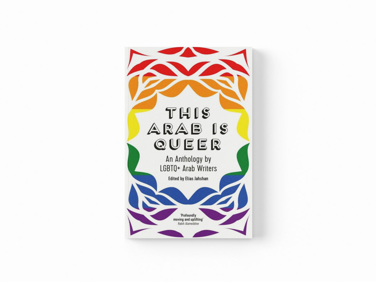 This Arab Is Queer : An Anthology