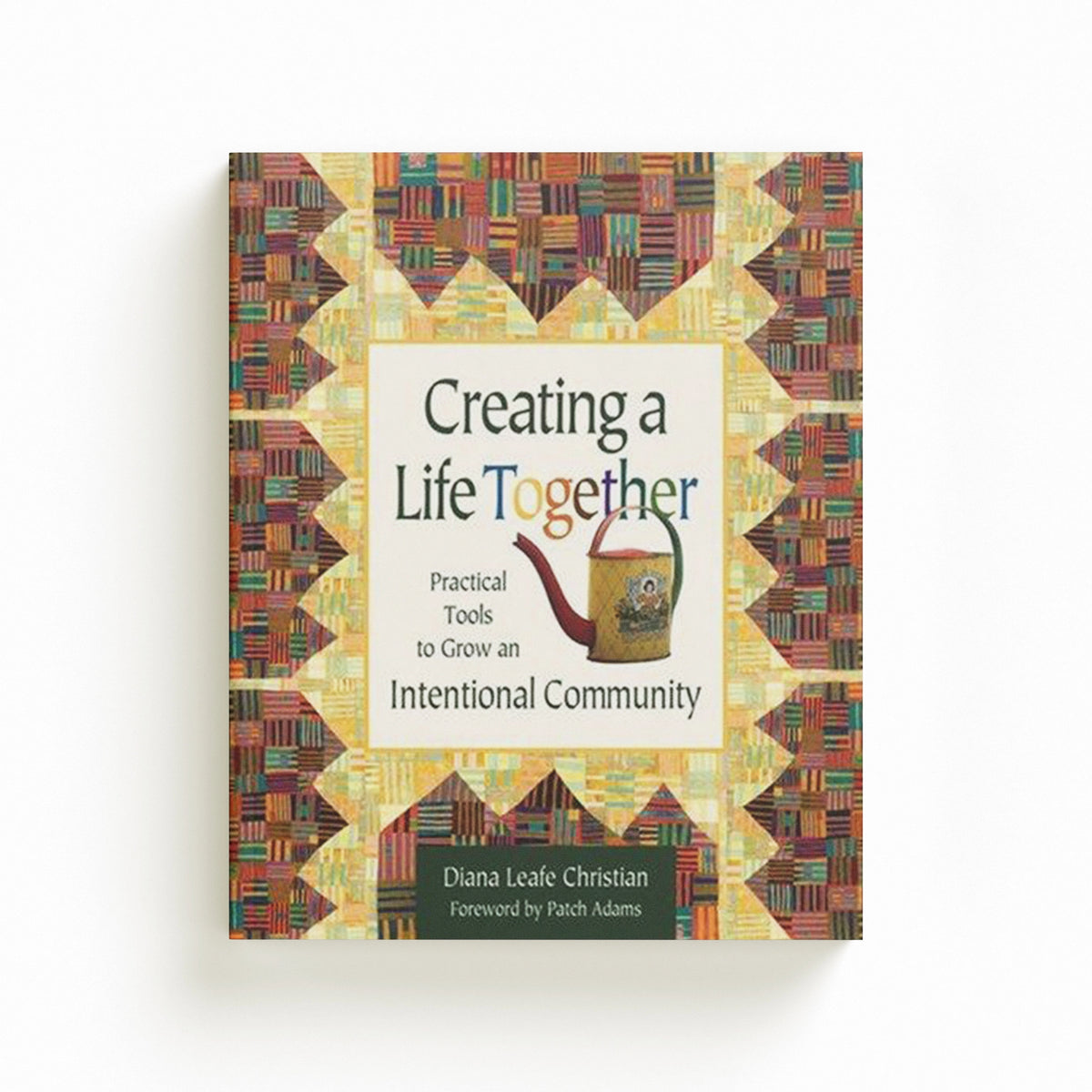Creating a Life Together by Diana Leafe Christian; 9780865714717