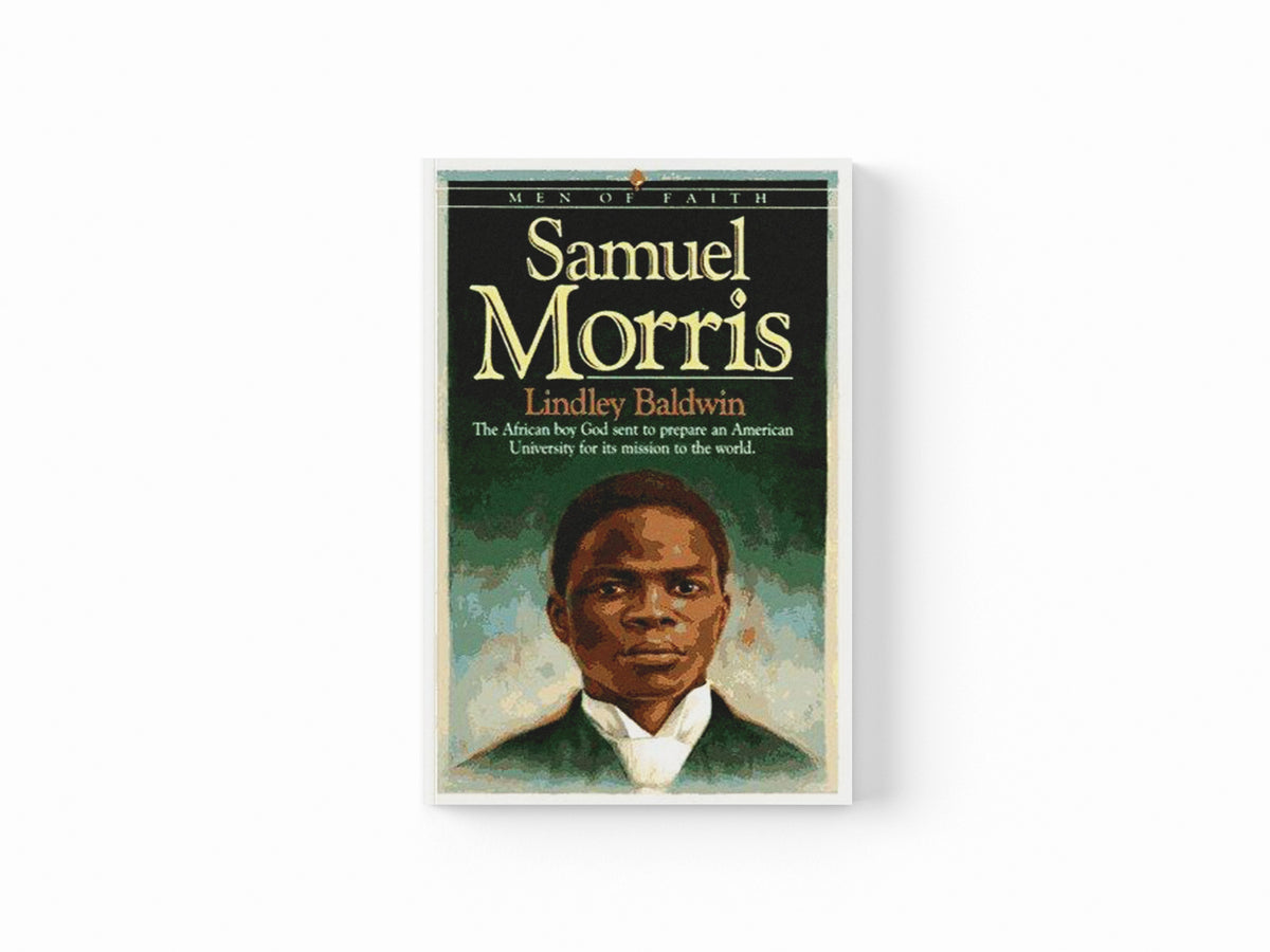 Samuel Morris – The African Boy God Sent to Prepare an American University for Its Mission to the World by Lindley Baldwin; 9780871239501