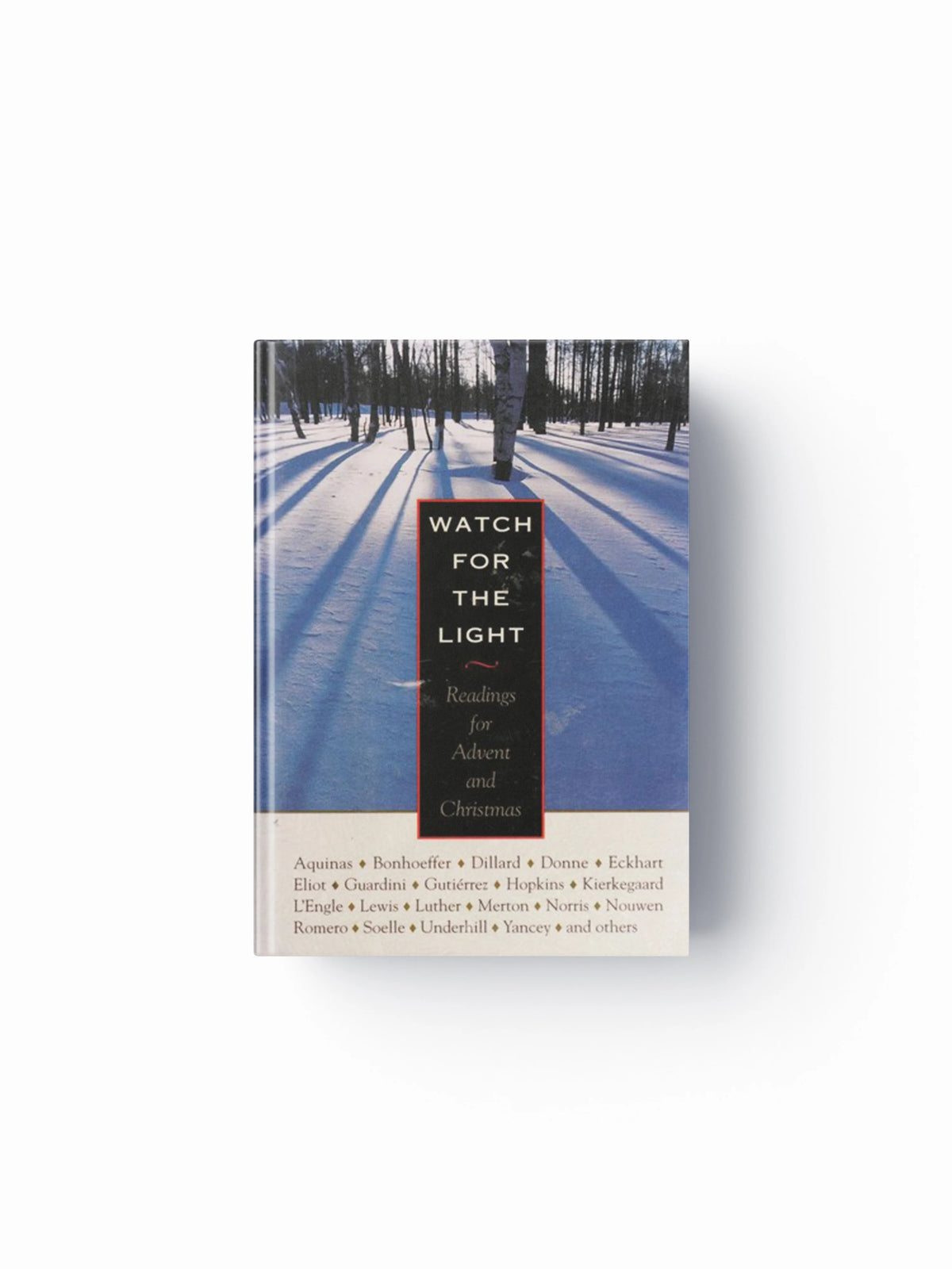 Watch for the Light by Annie Dillard; Thomas Stearns Eliot; Thomas Merton; Meister Eckhart; John Donne; Henri J. M. Nouwen; Edith Stein; Dorothy Day; Dietrich Bonhoeffer; C. S. Lewis; 9780874869170
