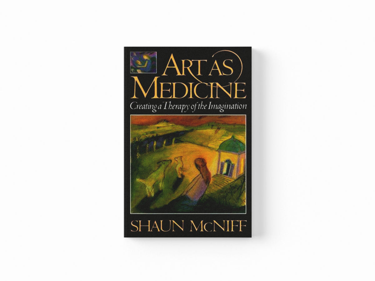 Art as Medicine by Shaun McNiff; 9780877736585