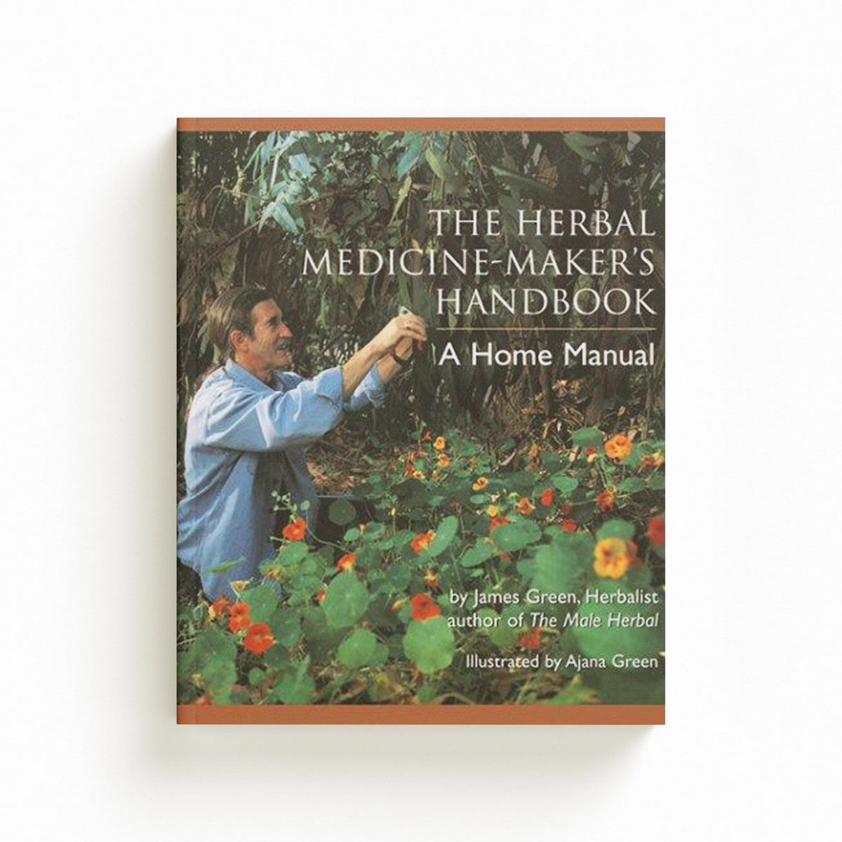 The Herbal Medicine-Maker's Handbook by James Green; 9780895949905