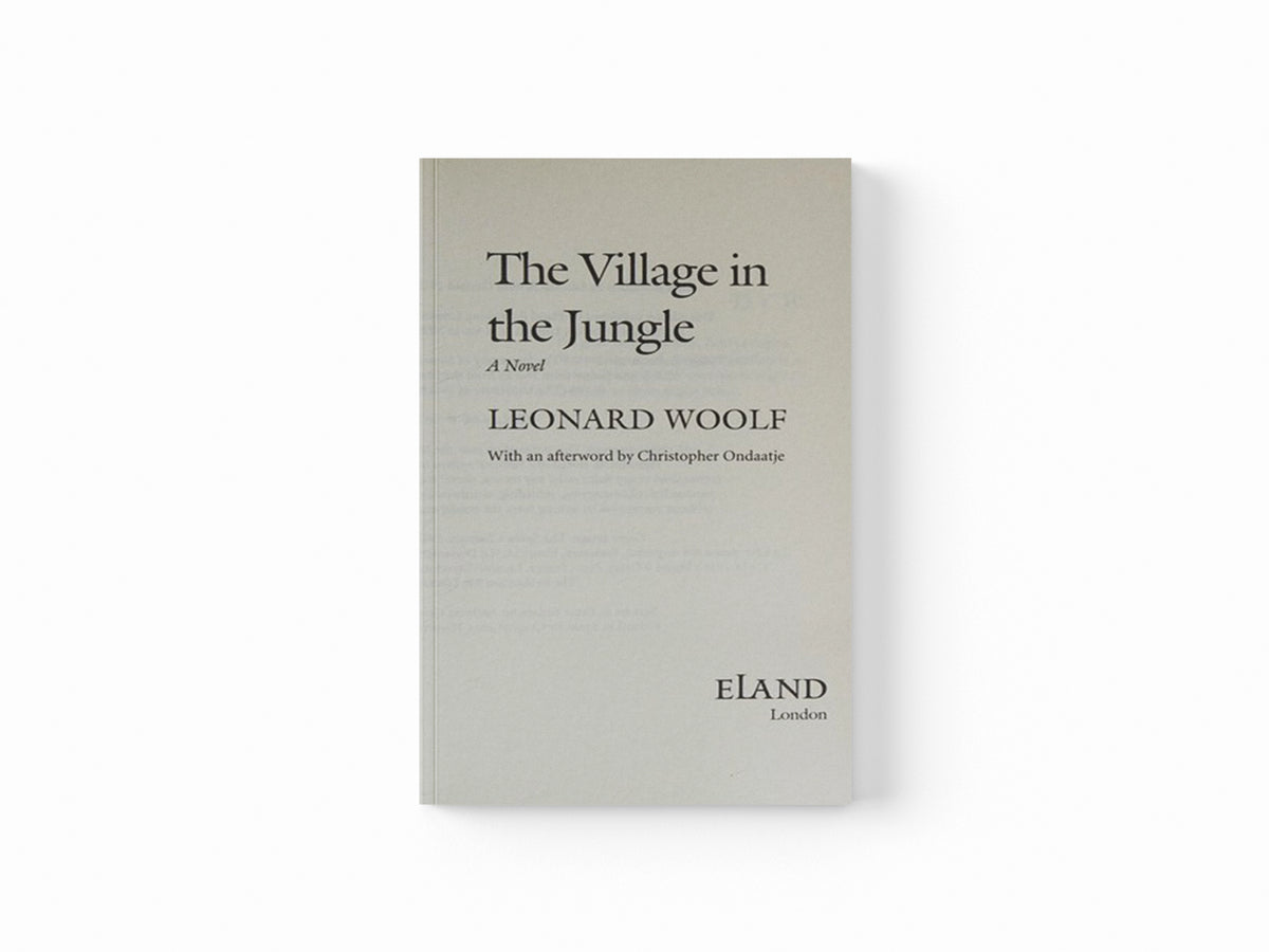 The Village in the Jungle by Leonard Woolf; 9780907871293