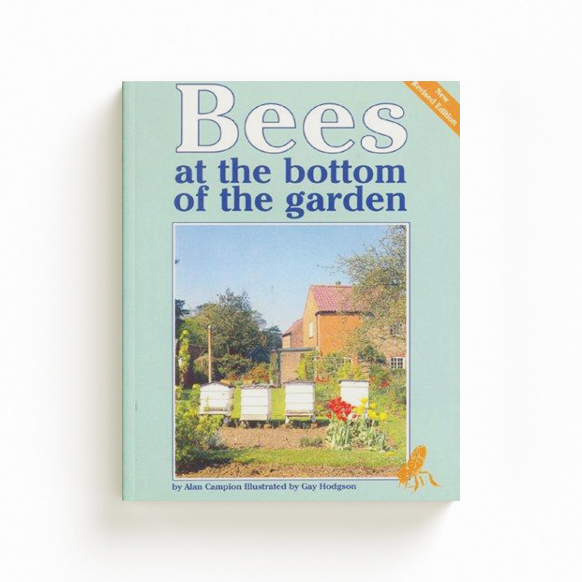 Bees at the Bottom of the Garden by Alan Campion; 9780907908975