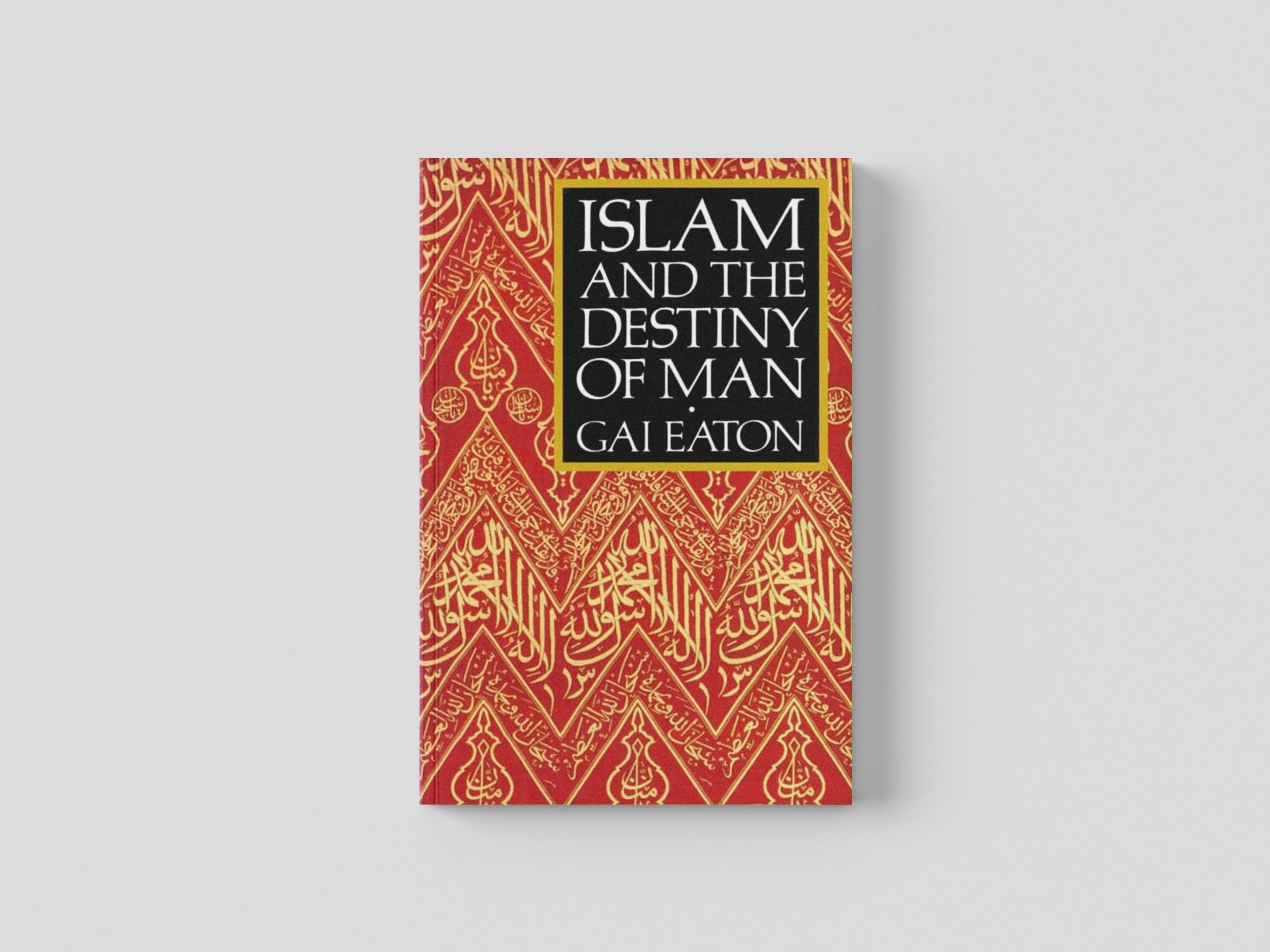 Islam and the Destiny of Man by The Islamic Texts Society; 9780946621477
