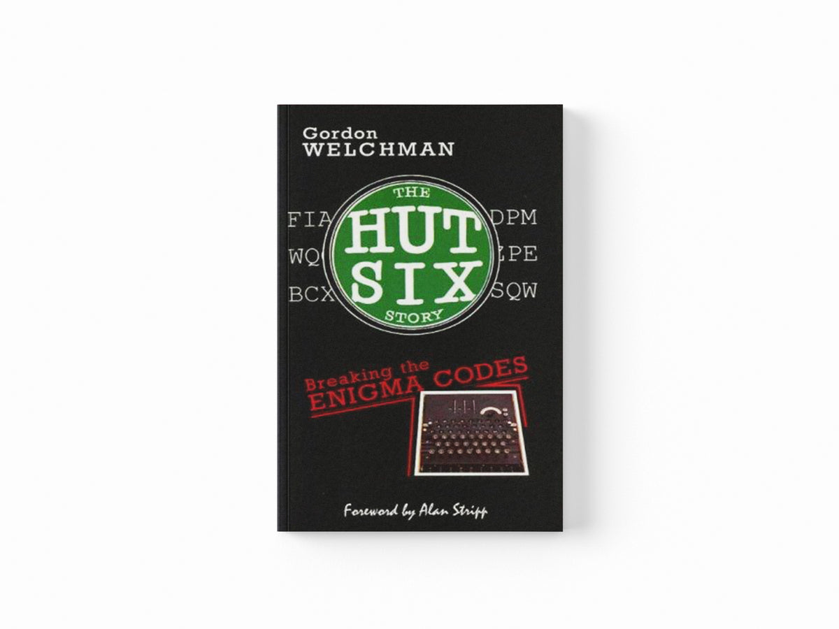 The Hut Six Story by Gordon Welchman; 9780947712341