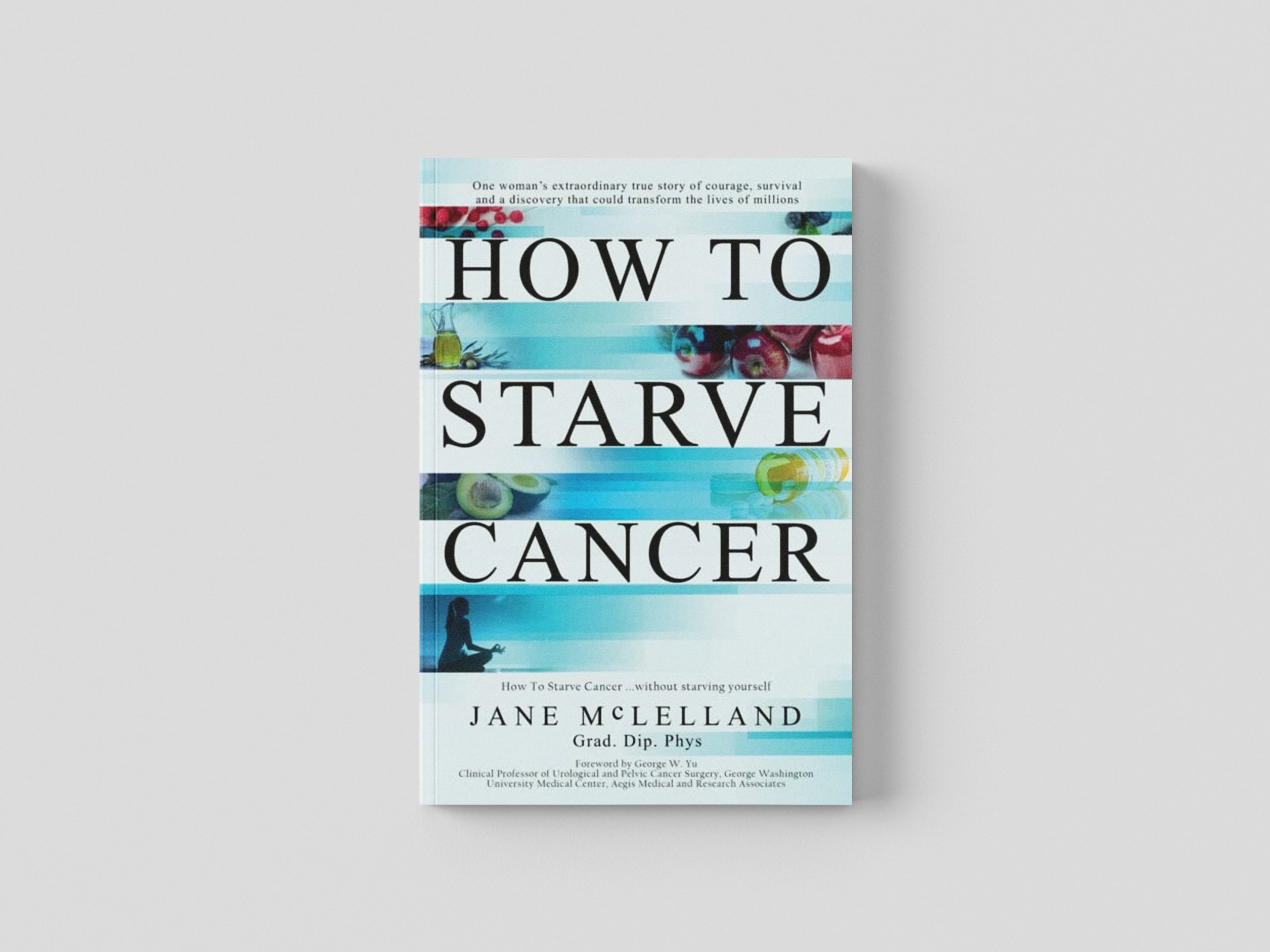 How to Starve Cancer by Jane McLelland; 9780951951736