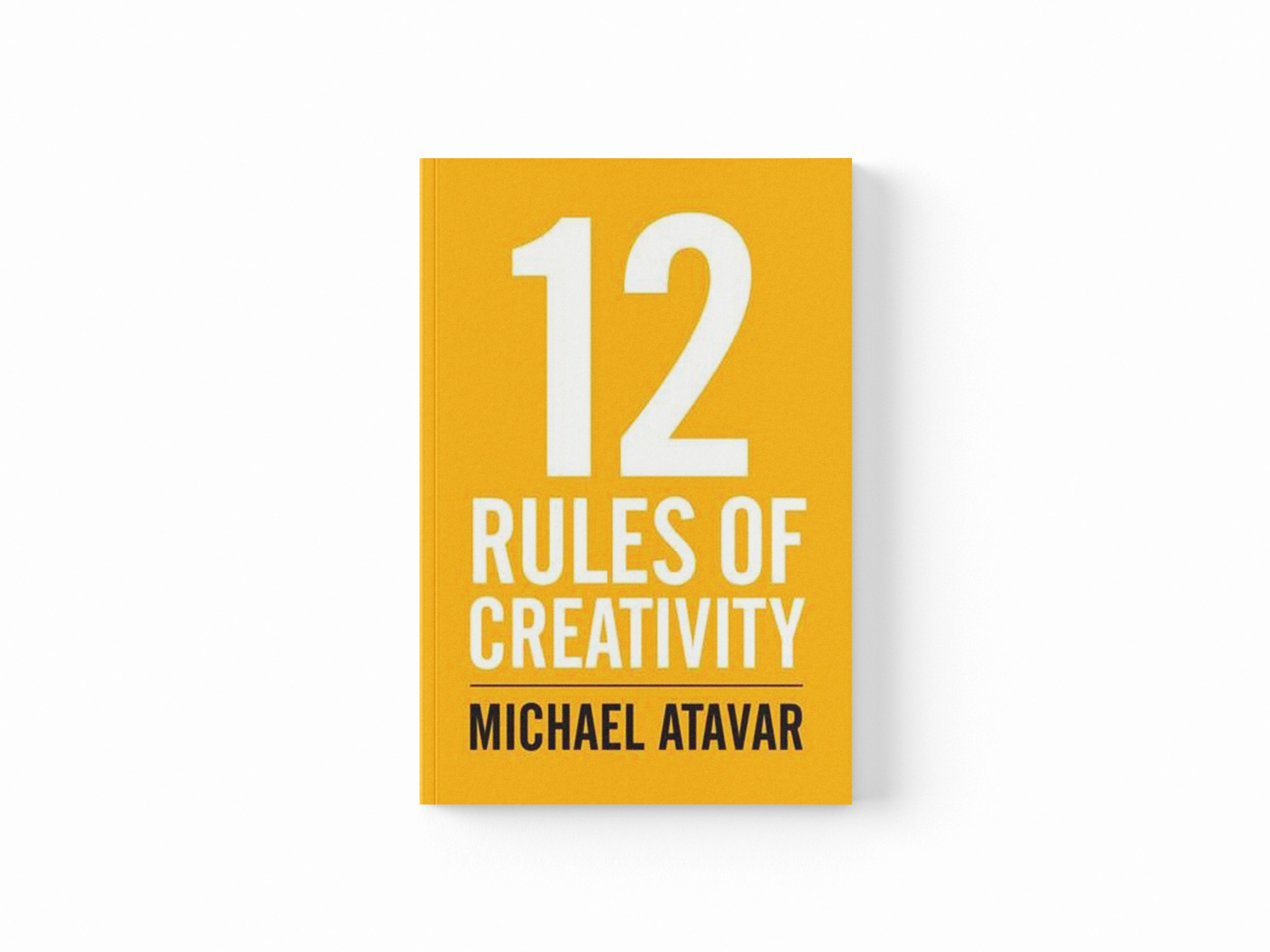 12 Rules of Creativity by Michael Atavar; 9780953107322