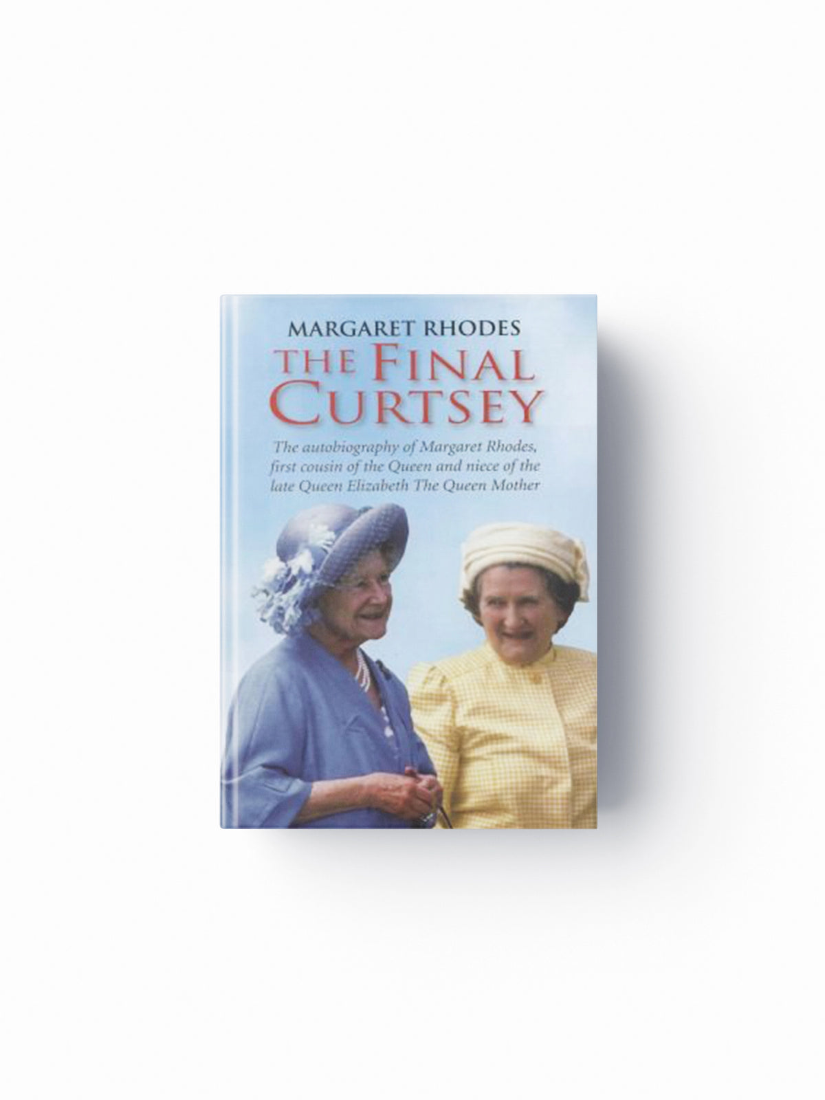 The Final Curtsey by Margaret Rhodes; 9780954127565