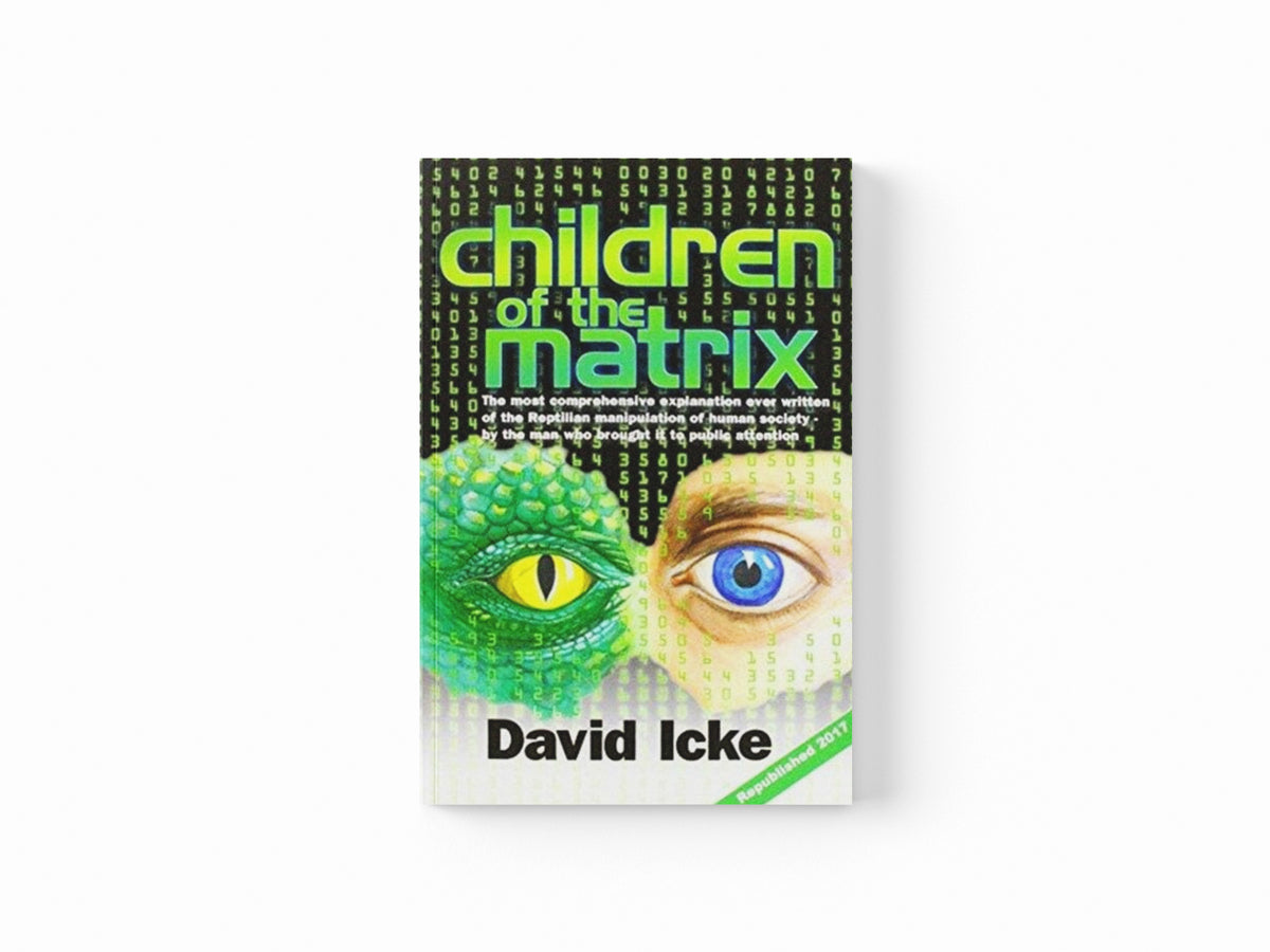 Children of the Matrix : How an Interdimentional Race Has Controlled the Planet for Thousands of Years - And Still Does