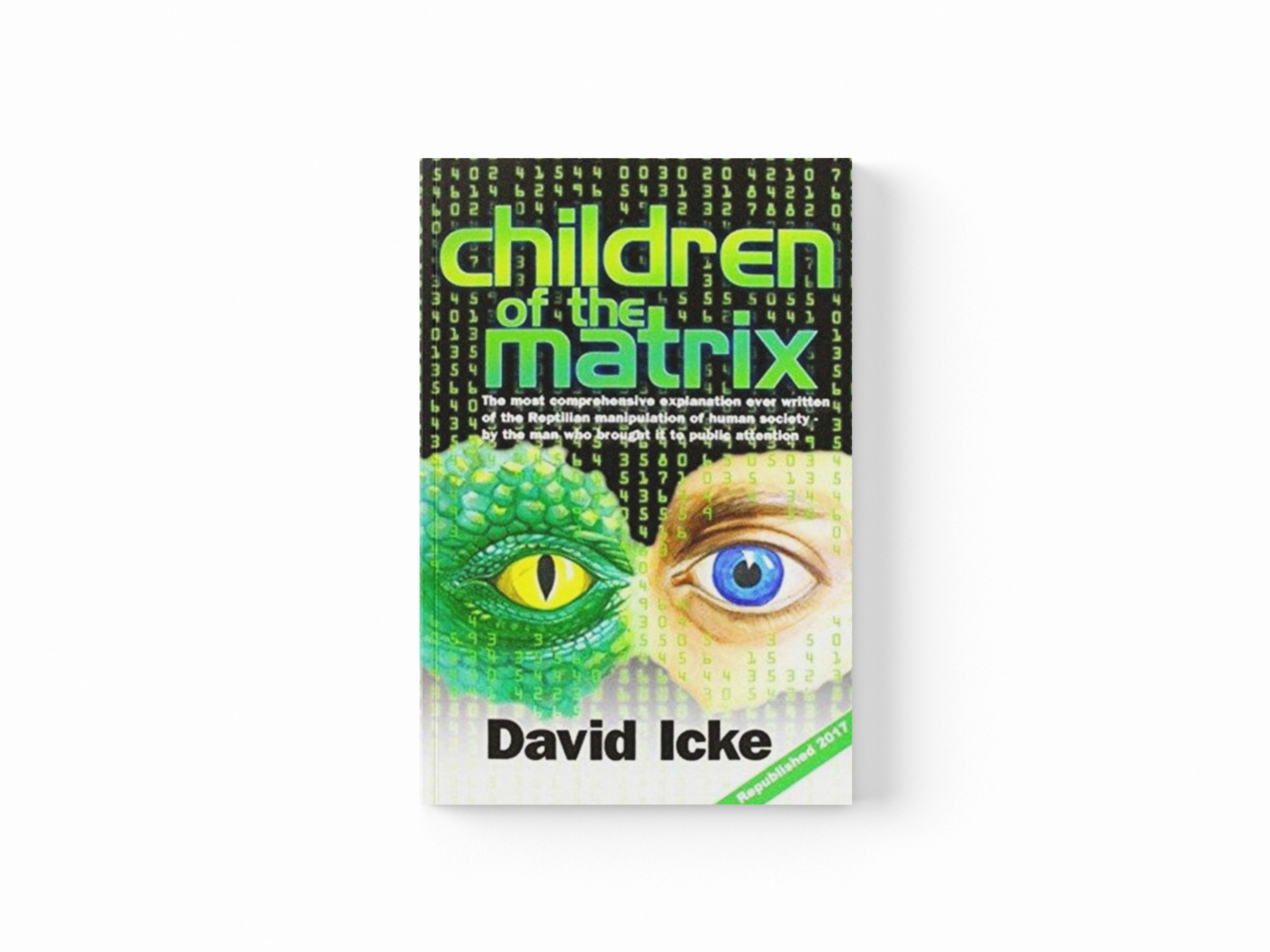 Children of the Matrix : How an Interdimentional Race Has Controlled the Planet for Thousands of Years - And Still Does