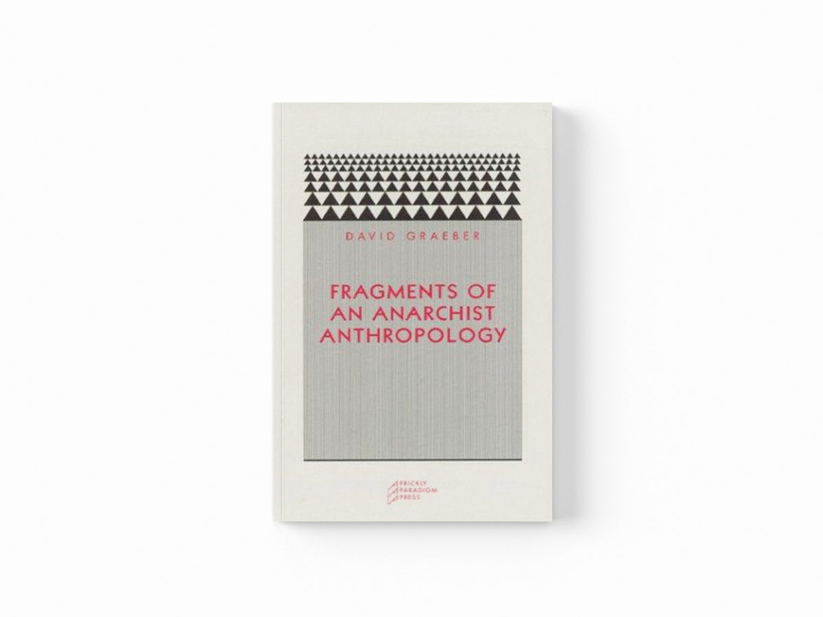 Fragments of an Anarchist Anthropology by David Graeber; 9780972819640