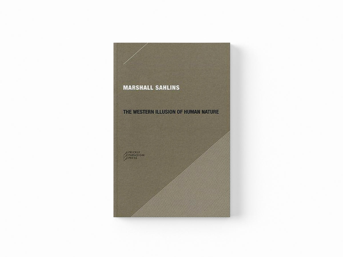 The Western Illusion of Human Nature by Marshall Sahlins; 9780979405723