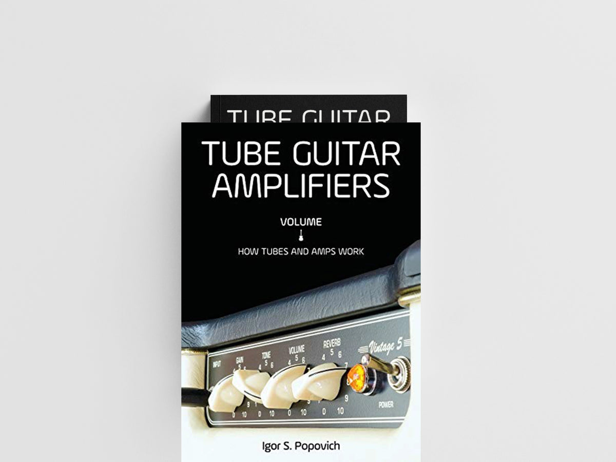 Tube Guitar Amplifiers Volume 1 by Igor S Popovich; 9780980622355