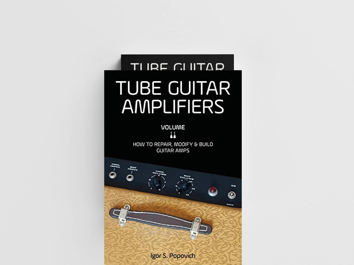 Tube Guitar Amplifiers Volume 2 by Igor S Popovich; 9780980622362