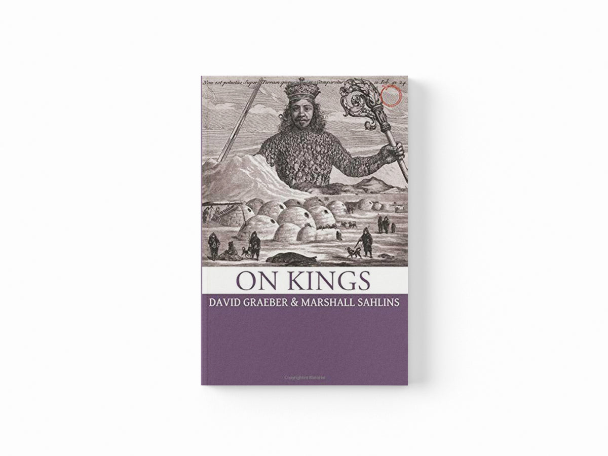 On Kings by David Graeber; Marshall Sahlins; 9780986132506