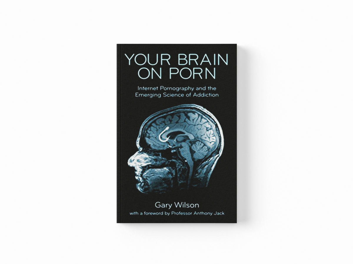 Your Brain on Porn by Gary Wilson; 9780993161605