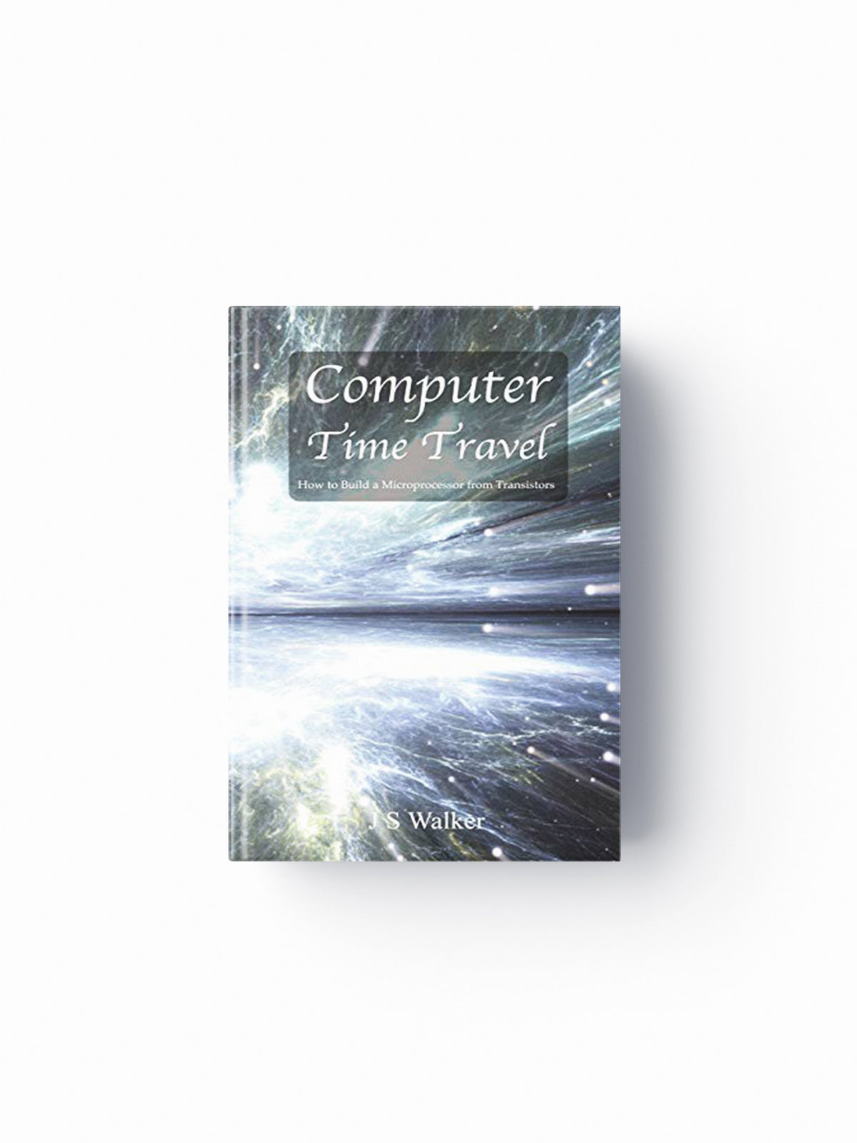 Computer Time Travel by JS Walker; 9780995707207