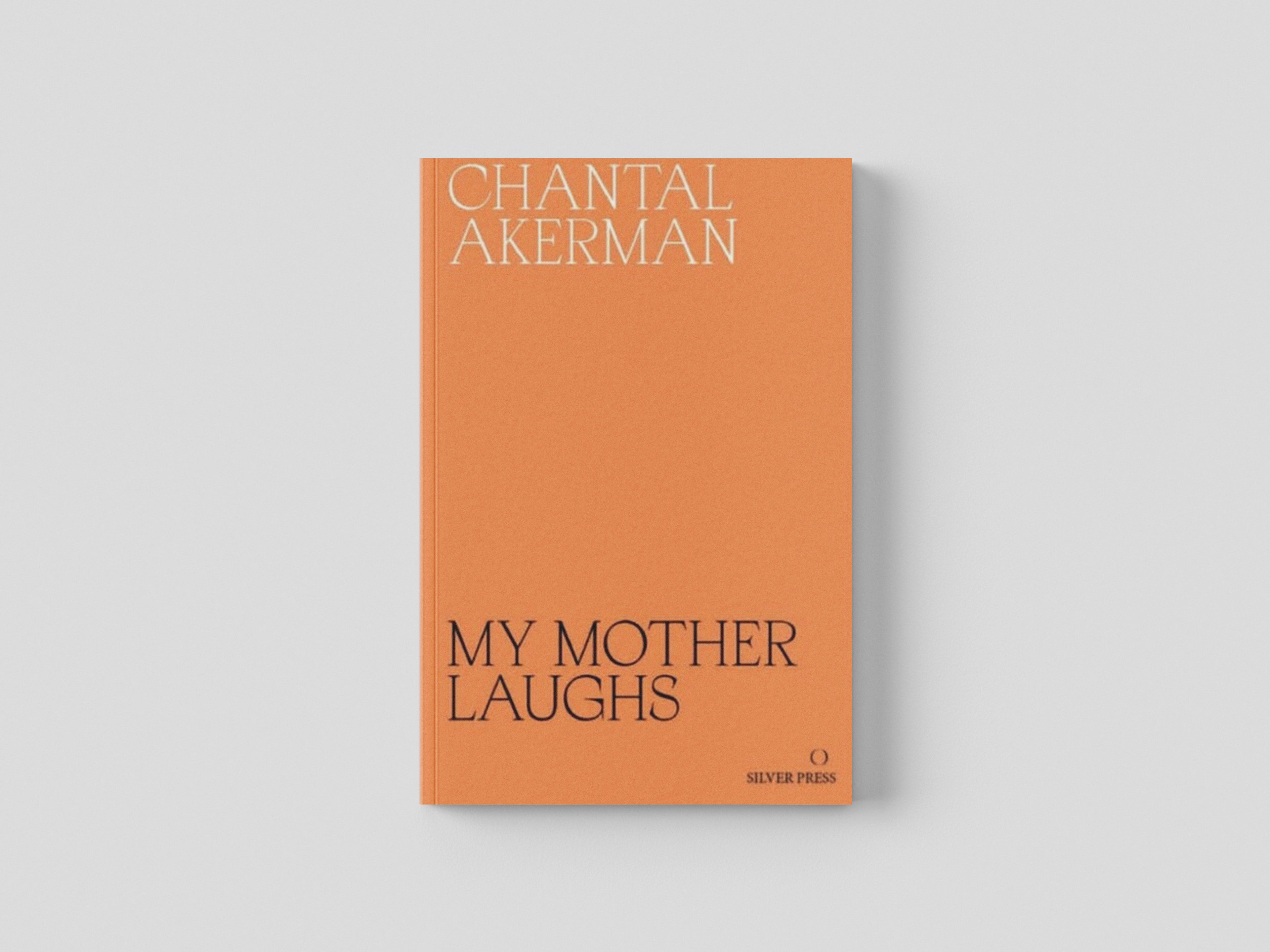 My Mother Laughs by Chantal Akerman; 9780995716230