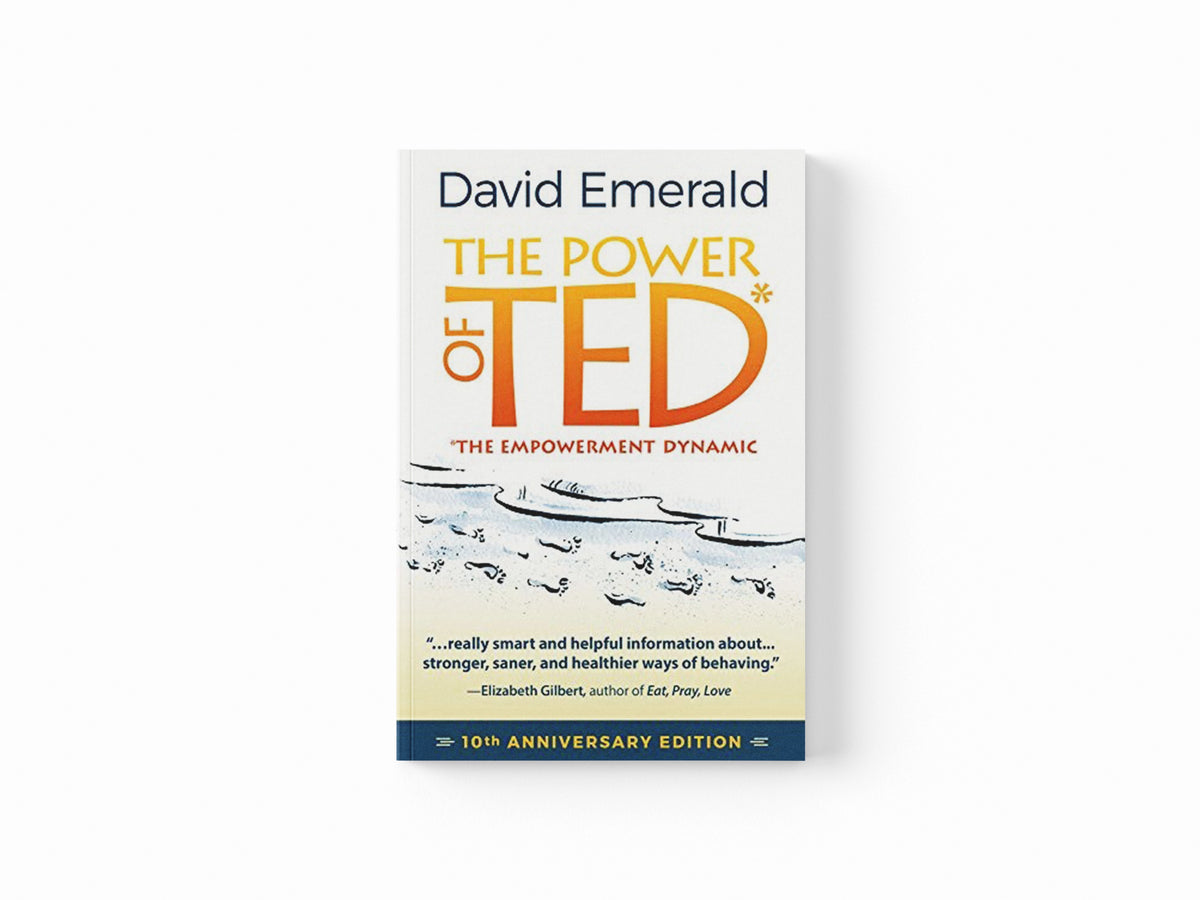 The Power of TED* (*The Empowerment Dynamic) by David Emerald; 9780996871808