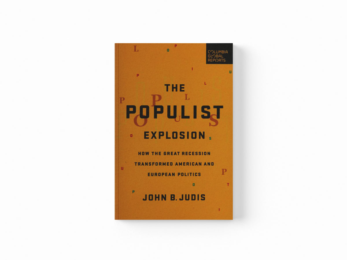 The Populist Explosion by John B. Judis; 9780997126440