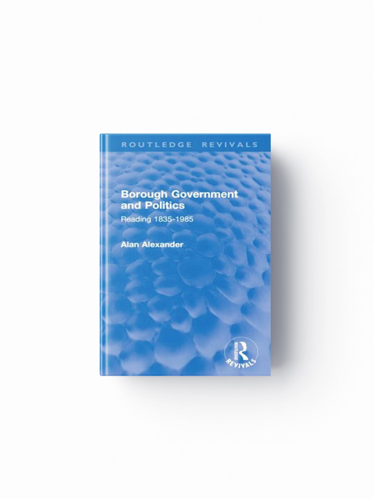 Borough Government and Politics by Alan Alexander; 9781032858470