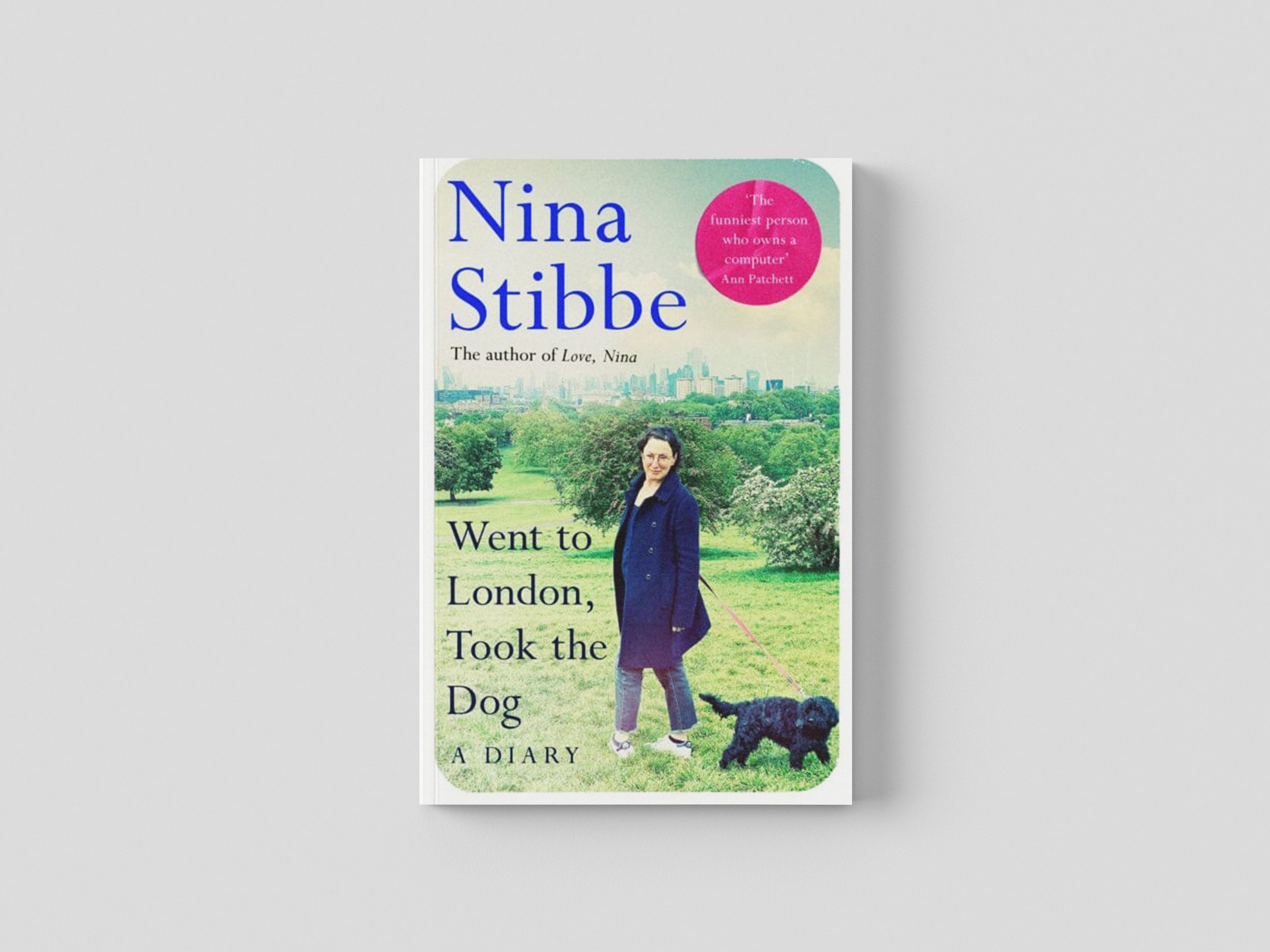 Went to London, Took the Dog by Nina Stibbe; 9781035025299