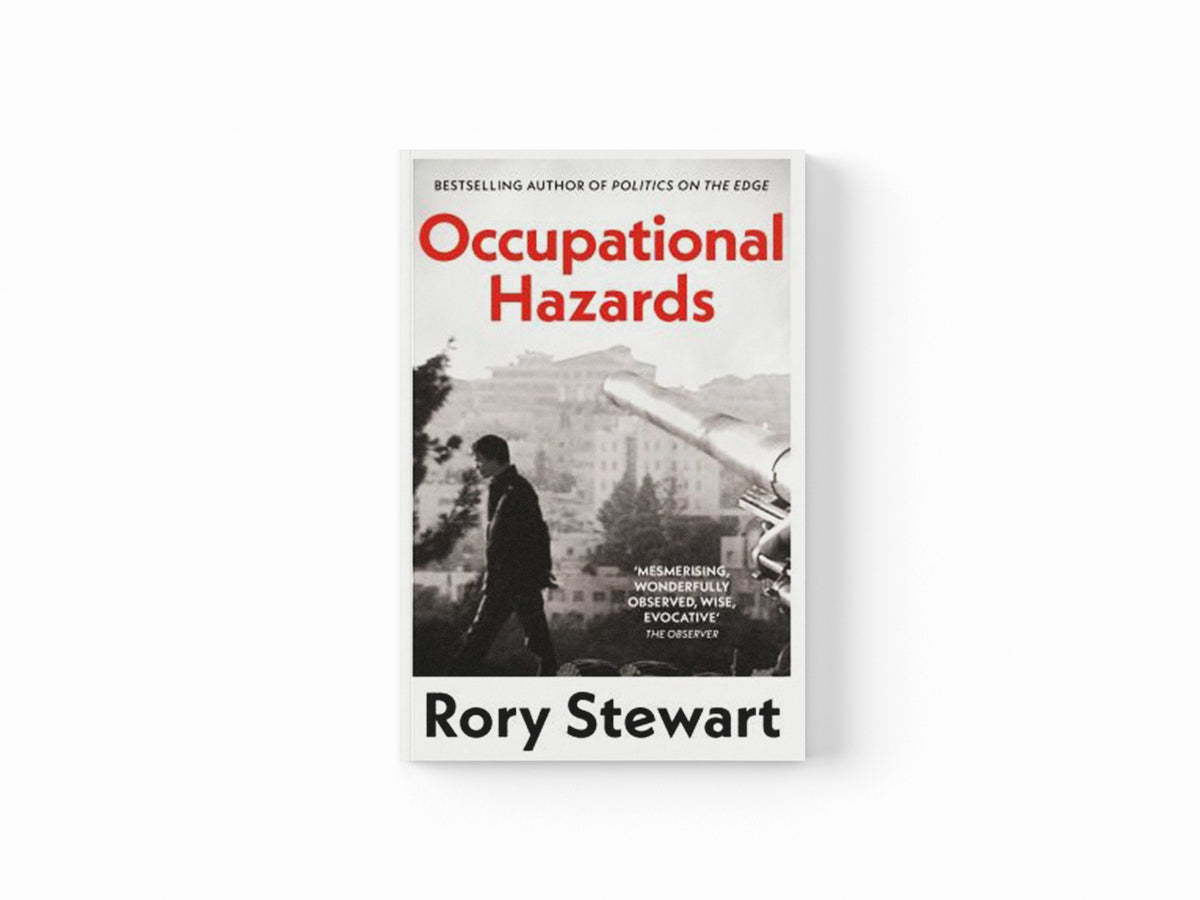 Occupational Hazards by Rory Stewart; 9781035052172