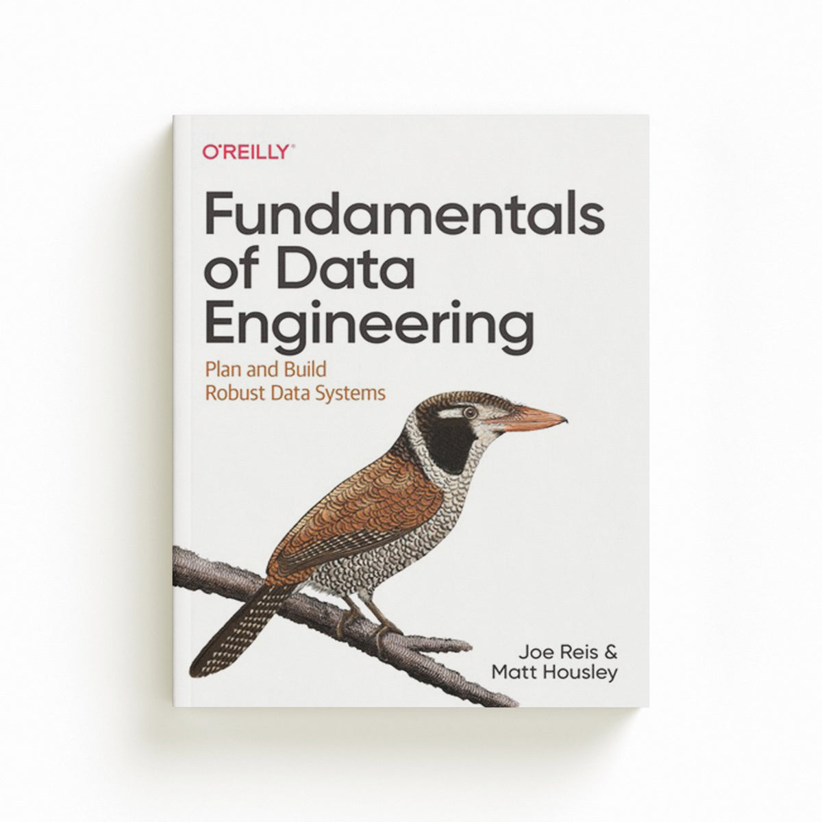 Fundamentals of Data Engineering by Joe Reis; 9781098108304