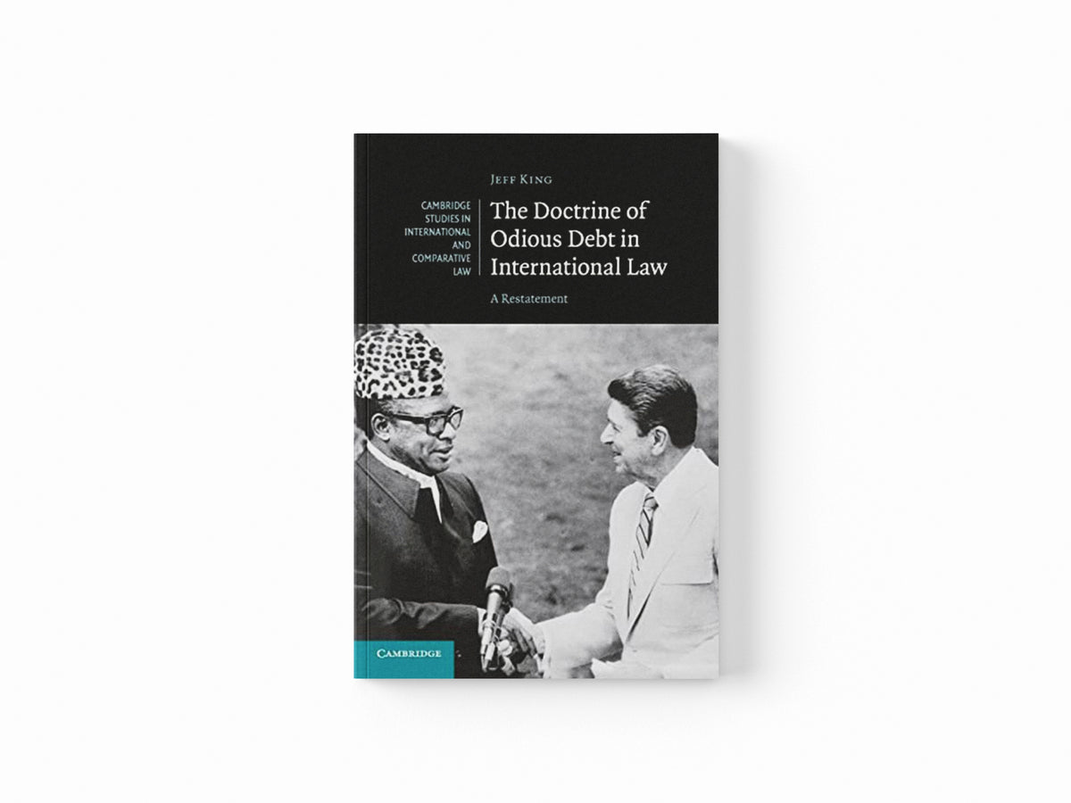 The Doctrine of Odious Debt in International Law by Jeff  King; 9781107567320