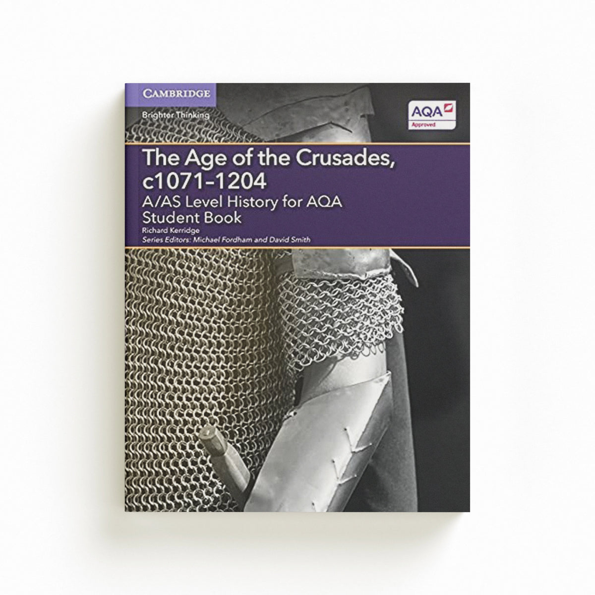 A/AS Level History for AQA The Age of the Crusades, c1071–1204 Student Book by Richard Kerridge; 9781107587250
