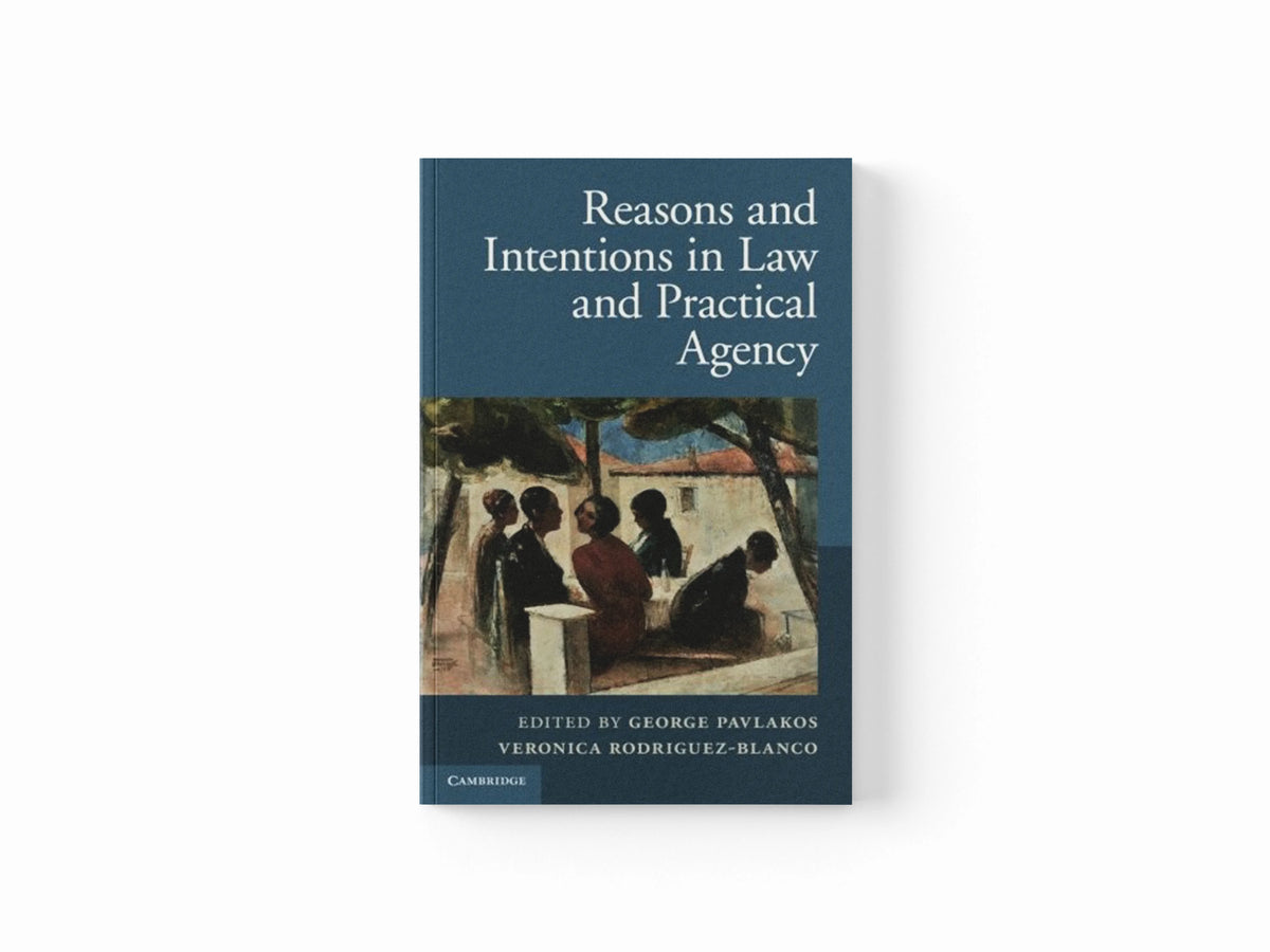 Reasons and Intentions in Law and Practical Agency; 9781107642928