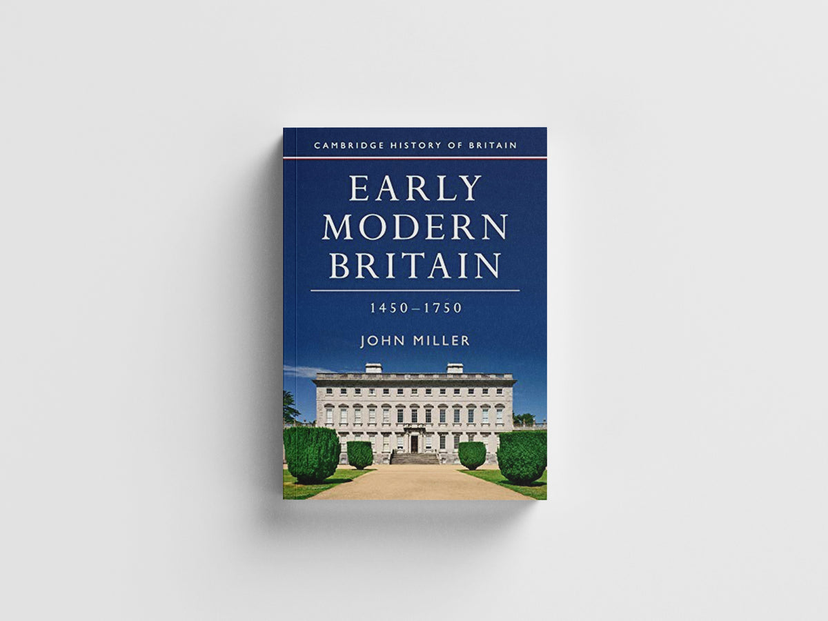 Early Modern Britain, 1450–1750 by John  Miller; 9781107650138