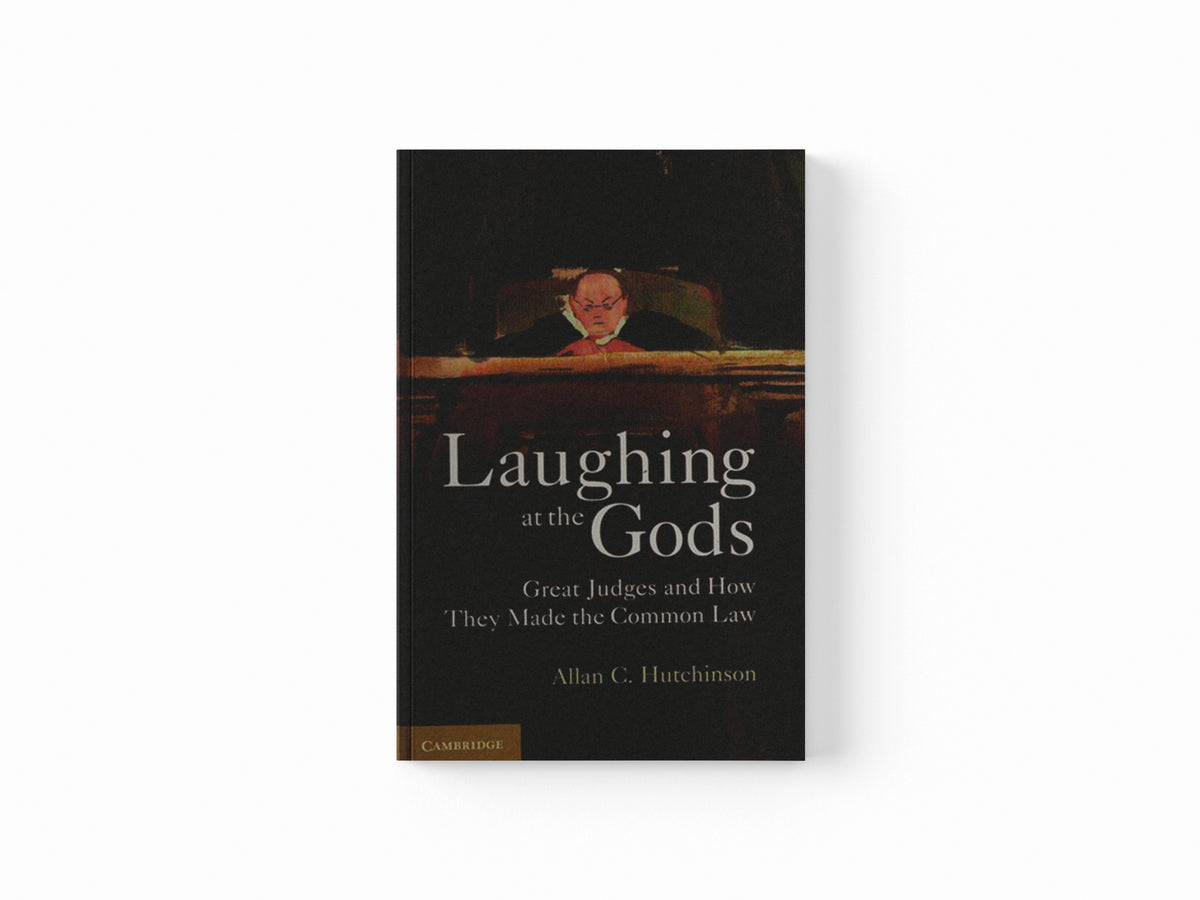 Laughing at the Gods by Allan C.  Hutchinson; 9781107662766
