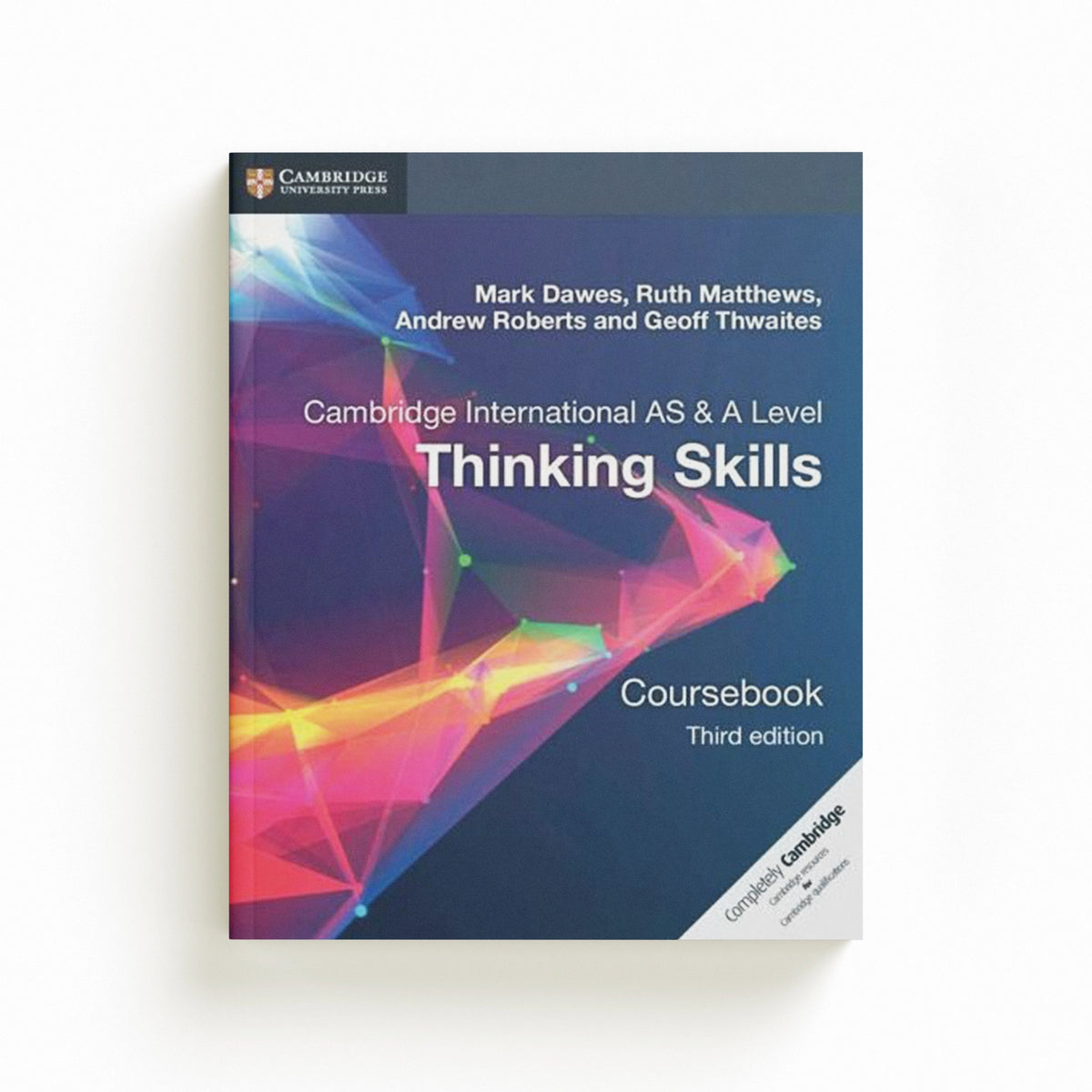 Cambridge International AS/A Level  Thinking Skills Coursebook by Andrew Roberts; Ruth Matthews; Mark Dawes; Geoff Thwaites; 9781108441049