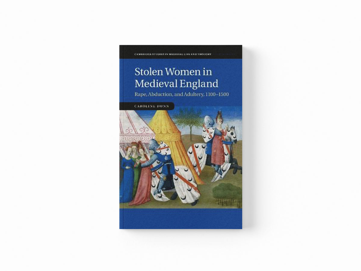 Stolen Women in Medieval England by Caroline  Dunn; 9781108441865