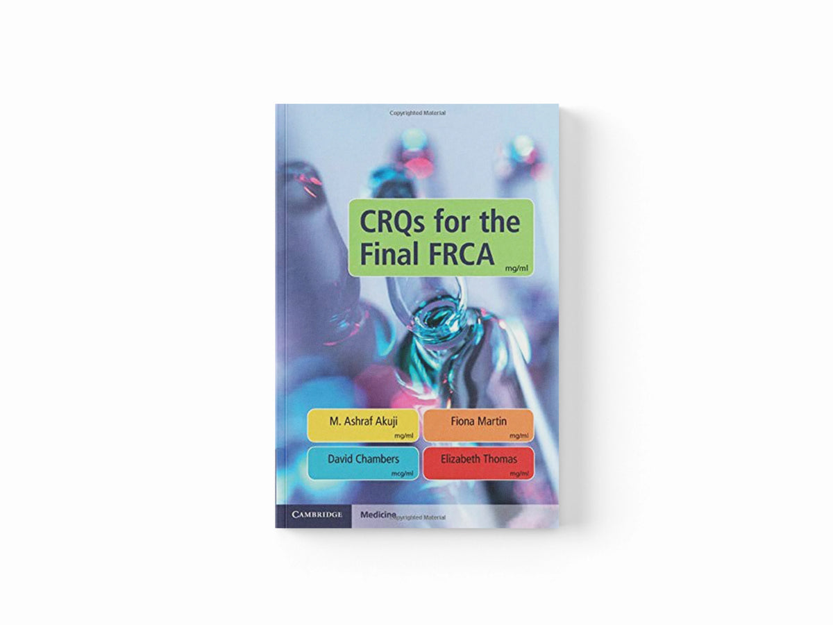 CRQs for the Final FRCA by David Chambers; M. Ashraf Akuji; Fiona Martin; Elizabeth Thomas; 9781108705288